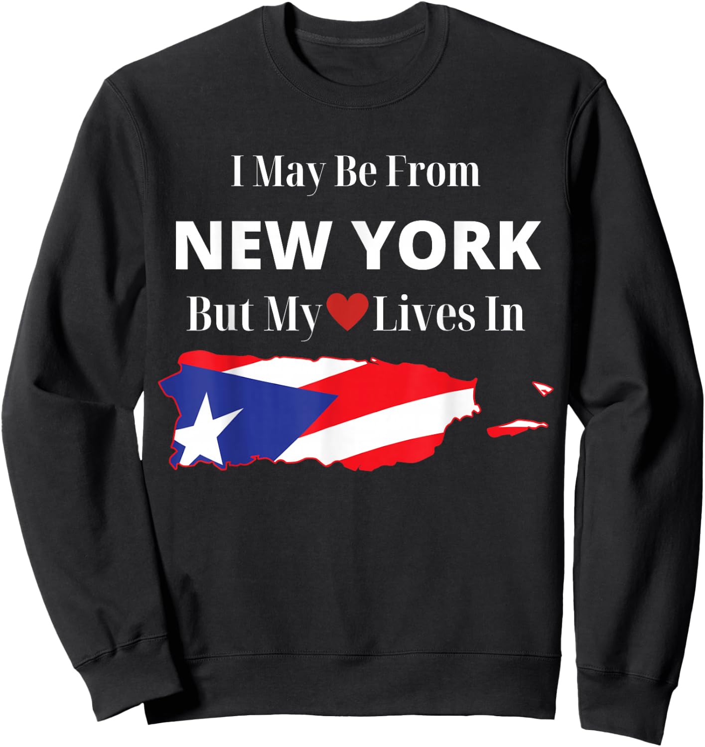 Puerto Rican Flag New York Heart Boricua Sweatshirt - Sweatshirt | Black