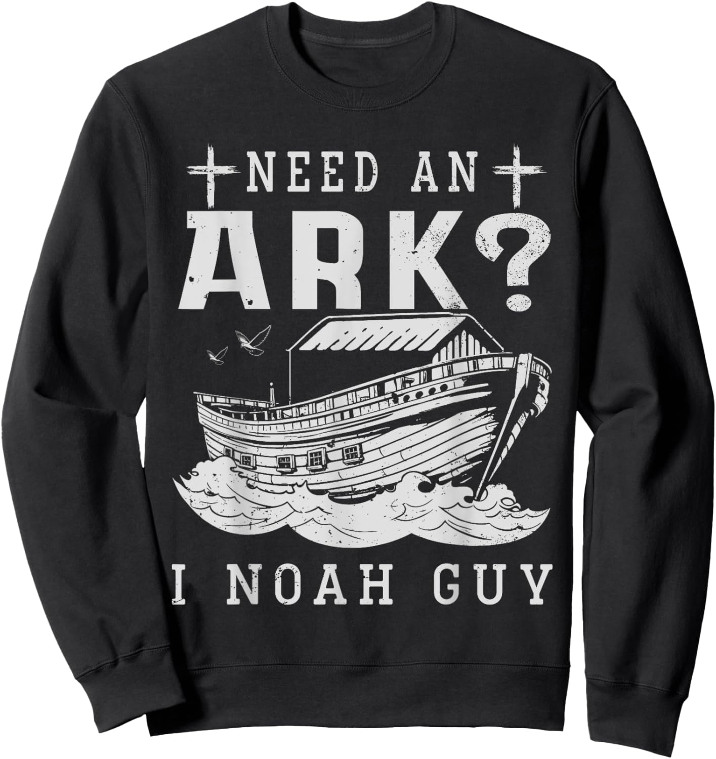Need An Ark I Noah Guy Christian God Jesus Bible Verse Sweatshirt - Sweatshirt | Black