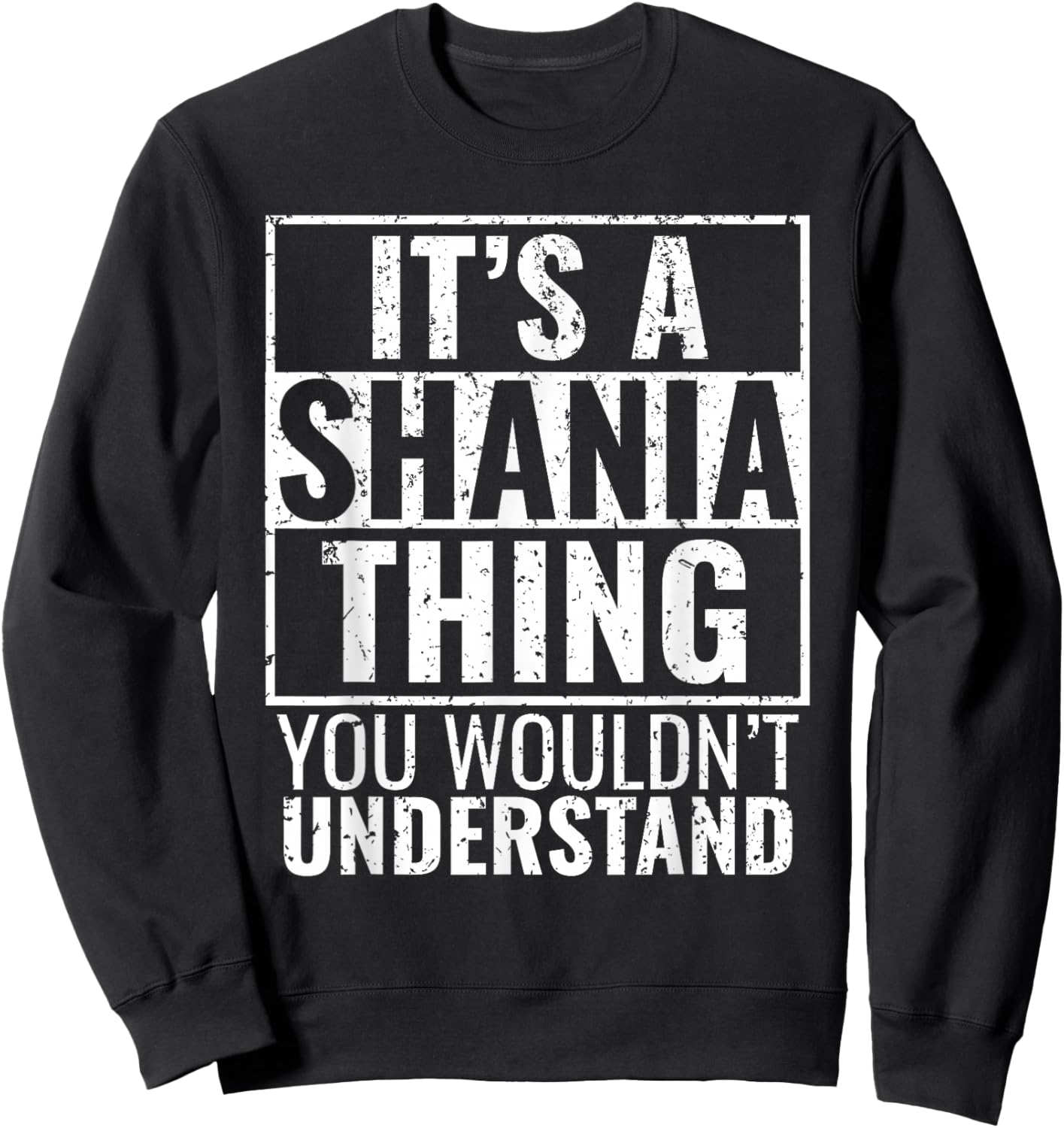It's A Shania Thing You Wouldn't Understand Sweatshirt - Sweatshirt | Black