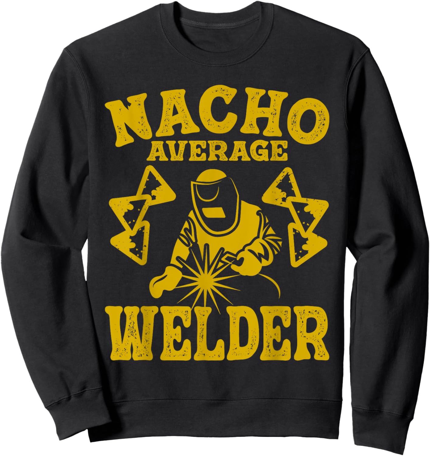 Fun welder nacho average welder welding nacho taco mexican Sweatshirt - Sweatshirt | Black
