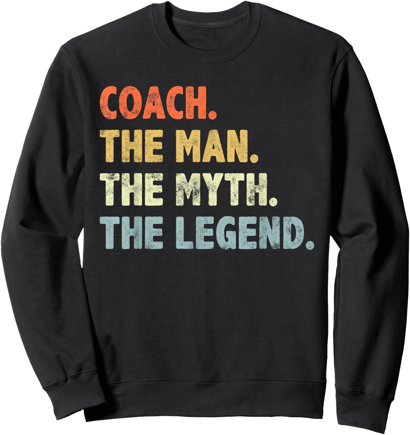Coach The Man Myth Legend Father’s day Gift Dad Grandpa Sweatshirt - Sweatshirt | Black