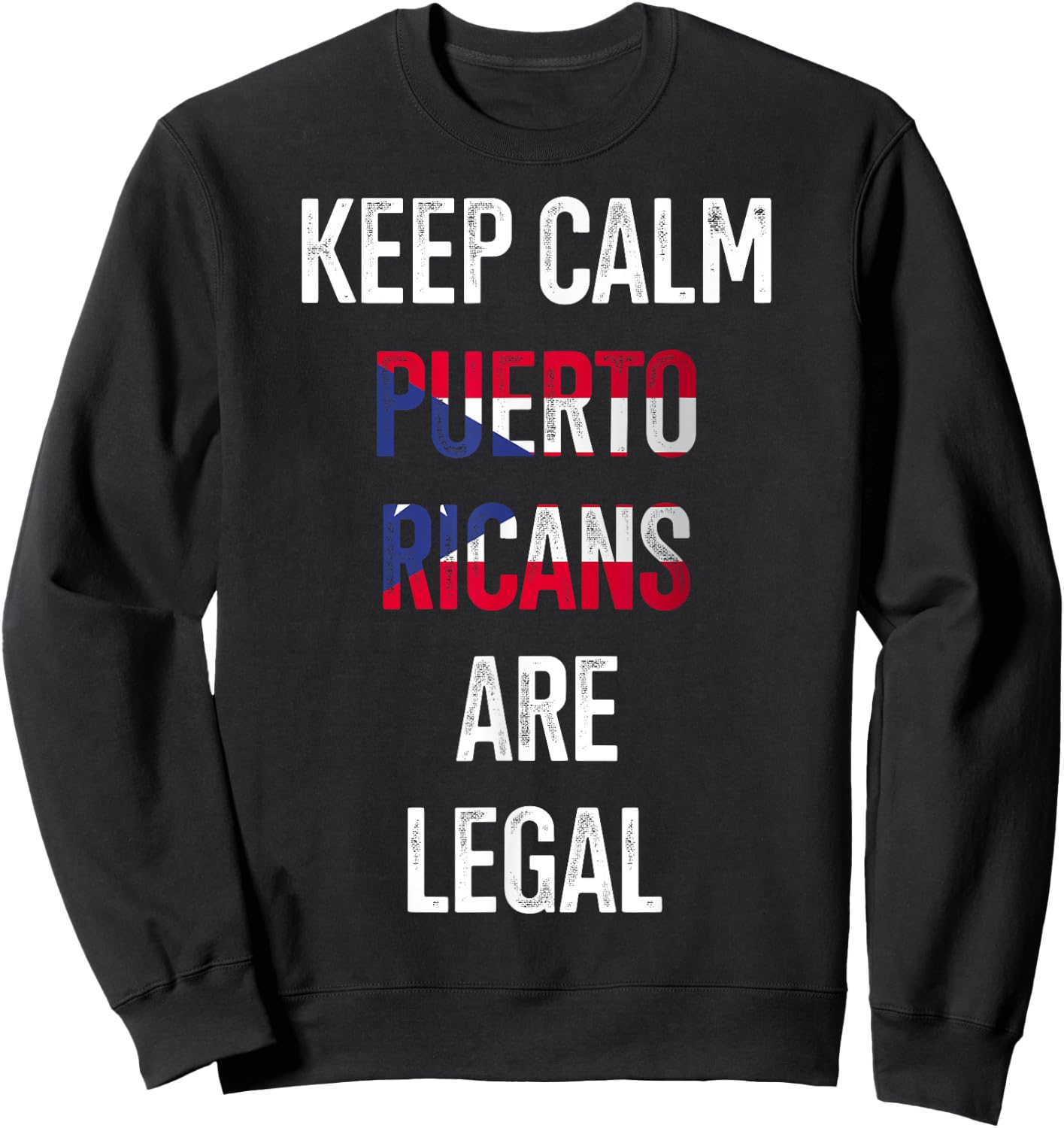 Keep Calm Puerto Ricans Are Legal Puerto Rico Puerto Ricans Sweatshirt - Sweatshirt | Black