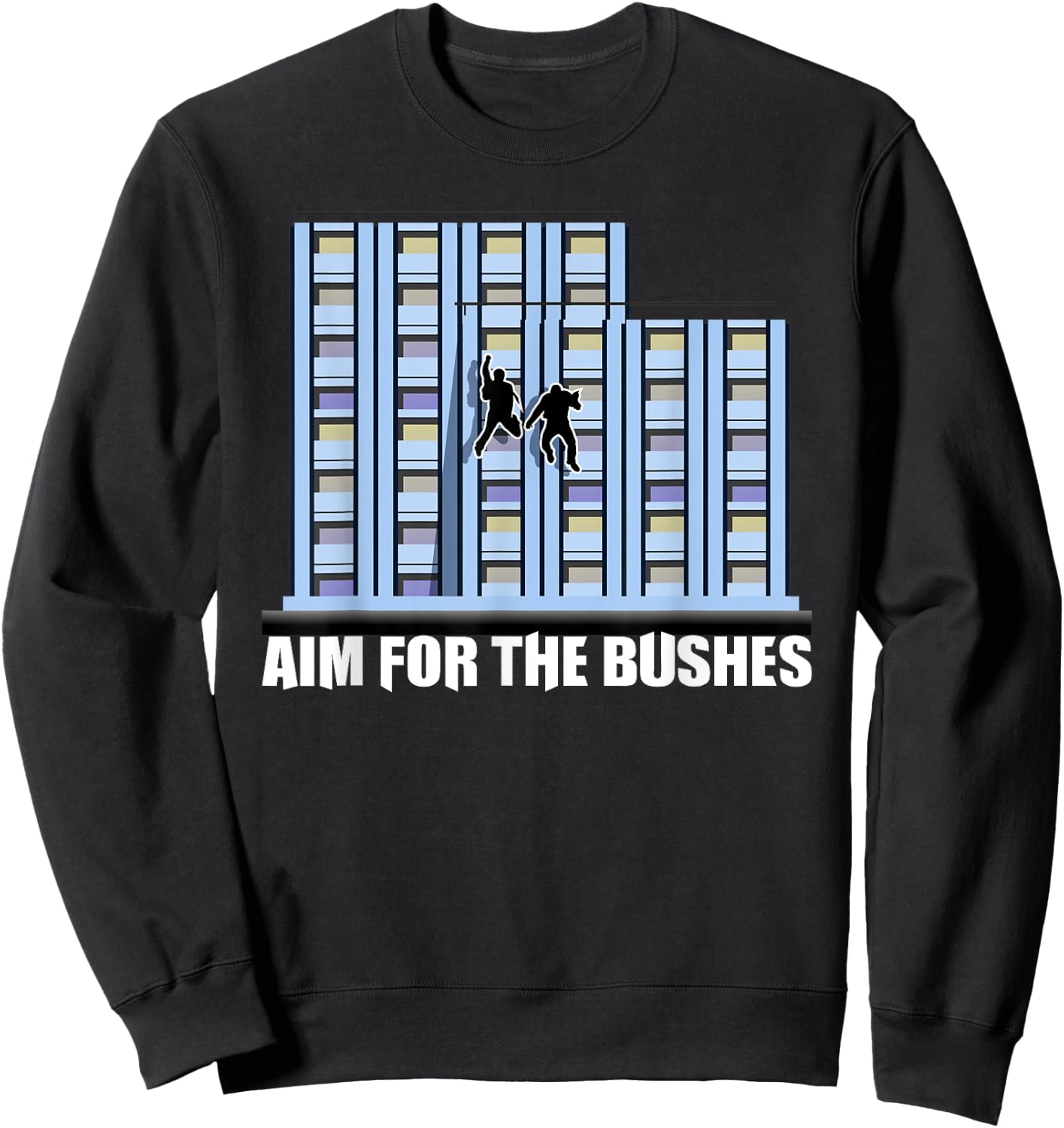 Aim For The Bushes Meme Quote Funny Gift Sweatshirt - Sweatshirt | Black