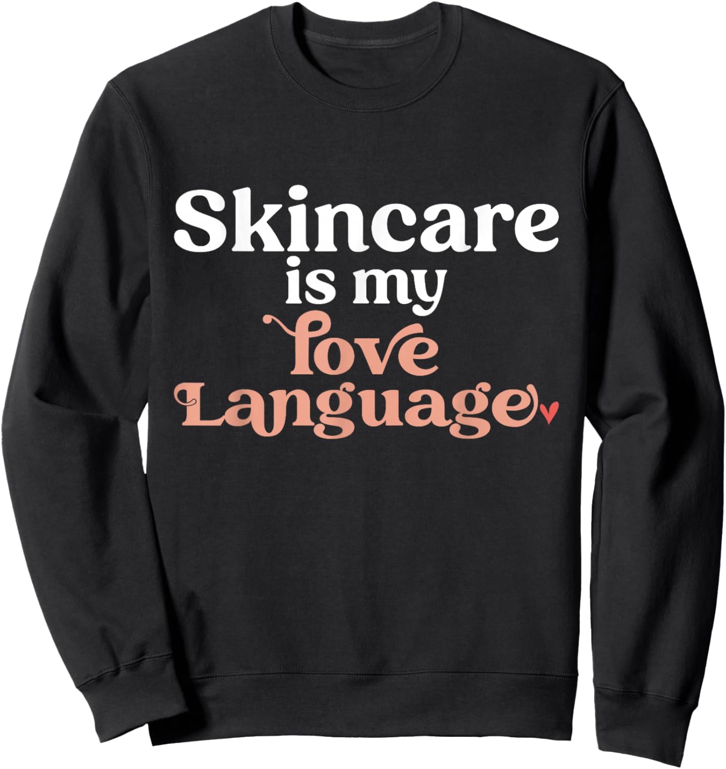 Skincare Is My Love Language Skincare Esthetician Sweatshirt - Sweatshirt | Black