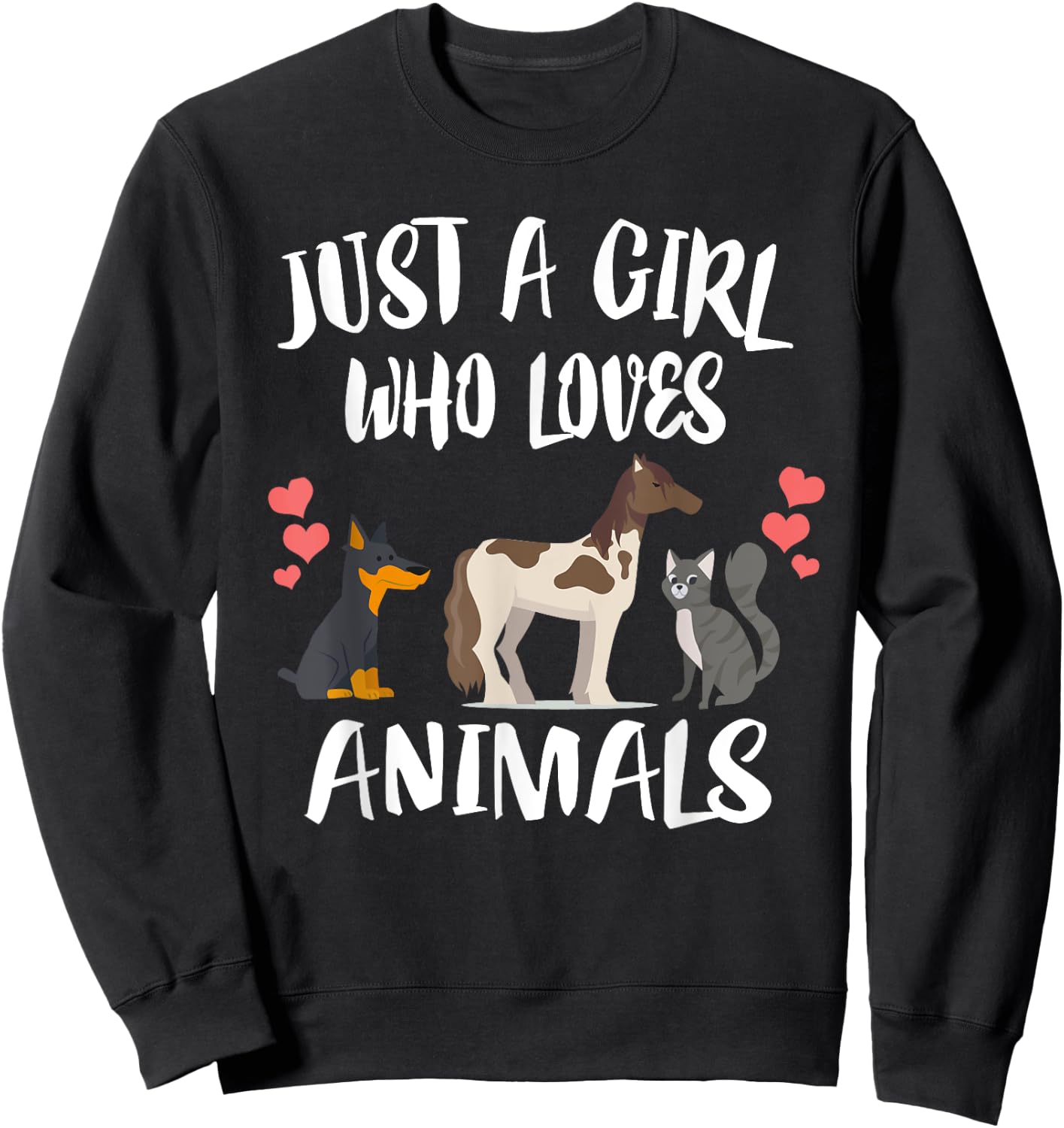 Just A Girl Who Loves Animals Dog Cat Horse Sweatshirt - Sweatshirt | Black