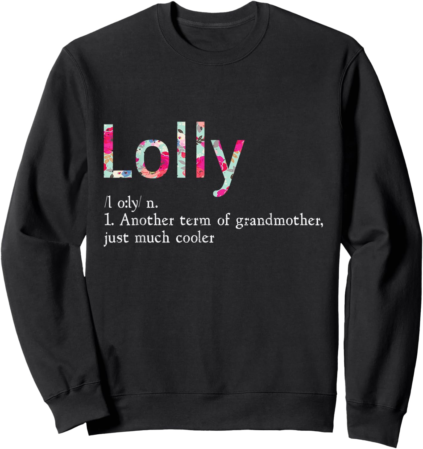 Lolly Cool Grandma Flower Grandmother Gift Sweatshirt - Sweatshirt | Black