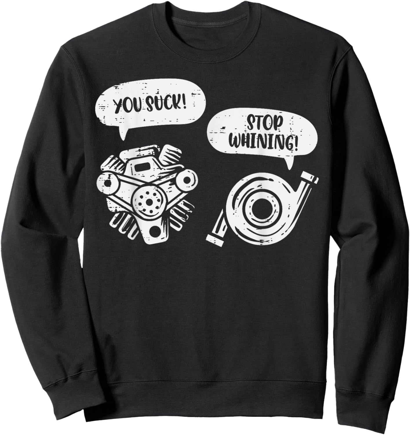 You Suck Stop Whining Engine Pun Funny Car Guy Mechanic Men Sweatshirt - Sweatshirt | Black