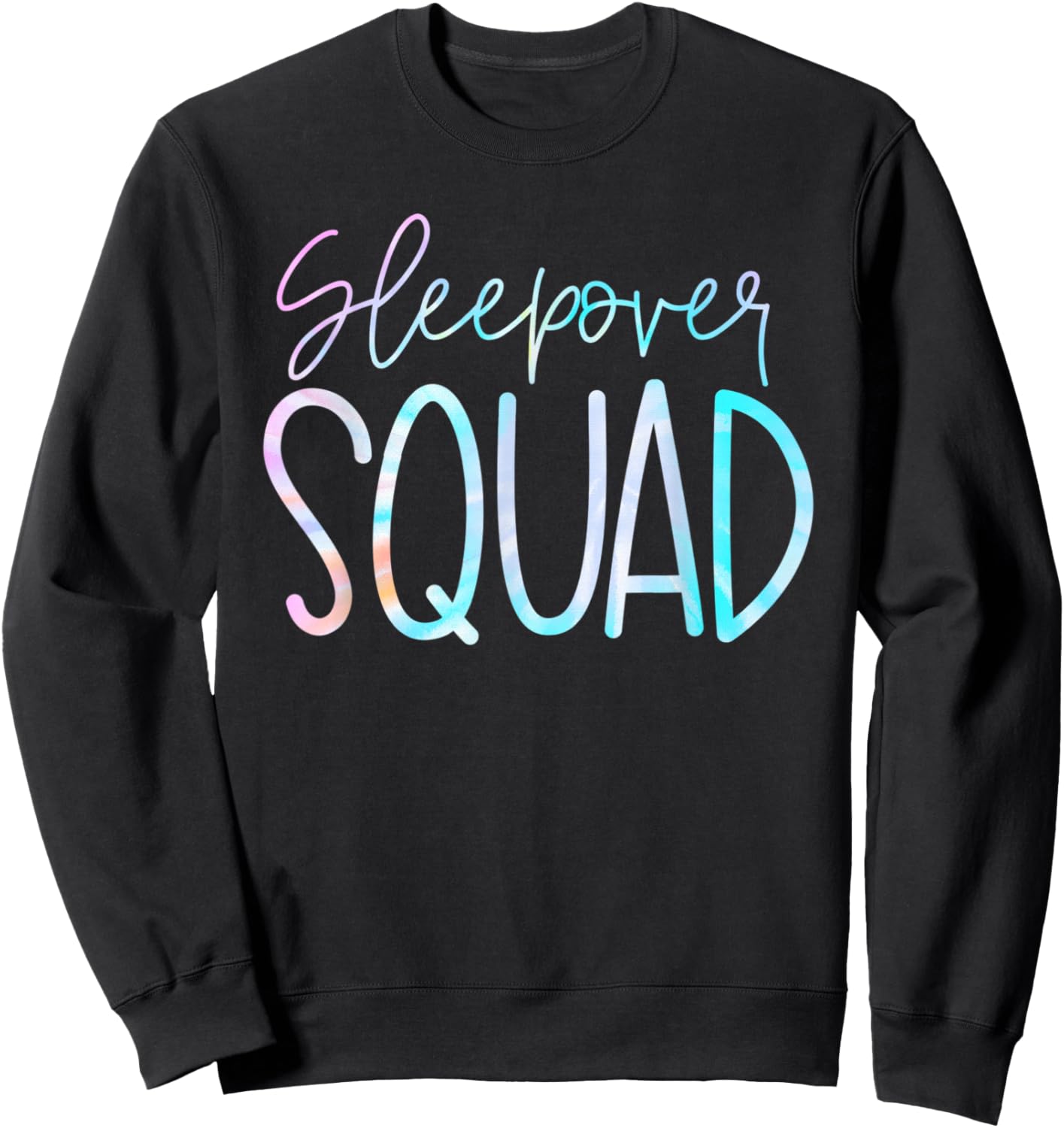 Sleepover Squad Slumber Party Crew Pajama BFF Bestie Tie Dye Sweatshirt - Sweatshirt | Black