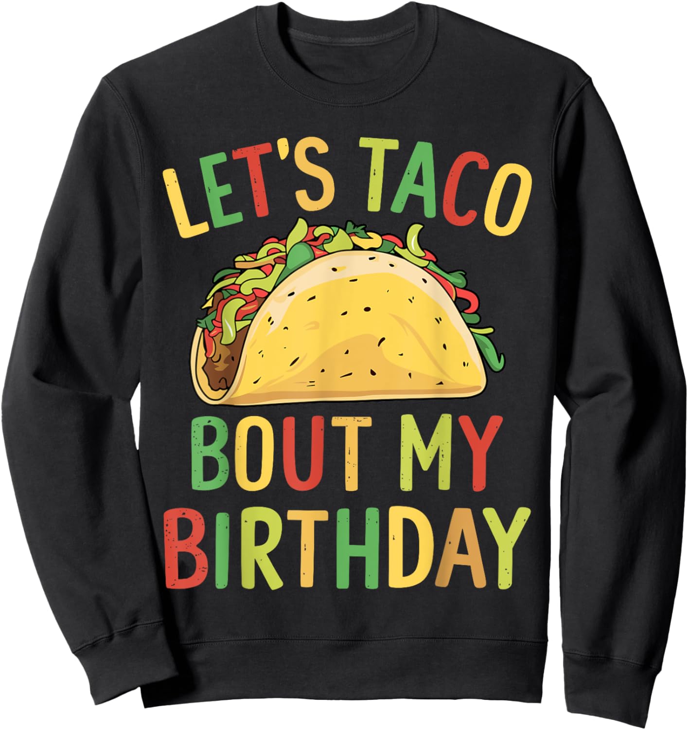 Cinco De Mayo Let's Taco Bout My Birthday Mexican Party Sweatshirt - Sweatshirt | Black