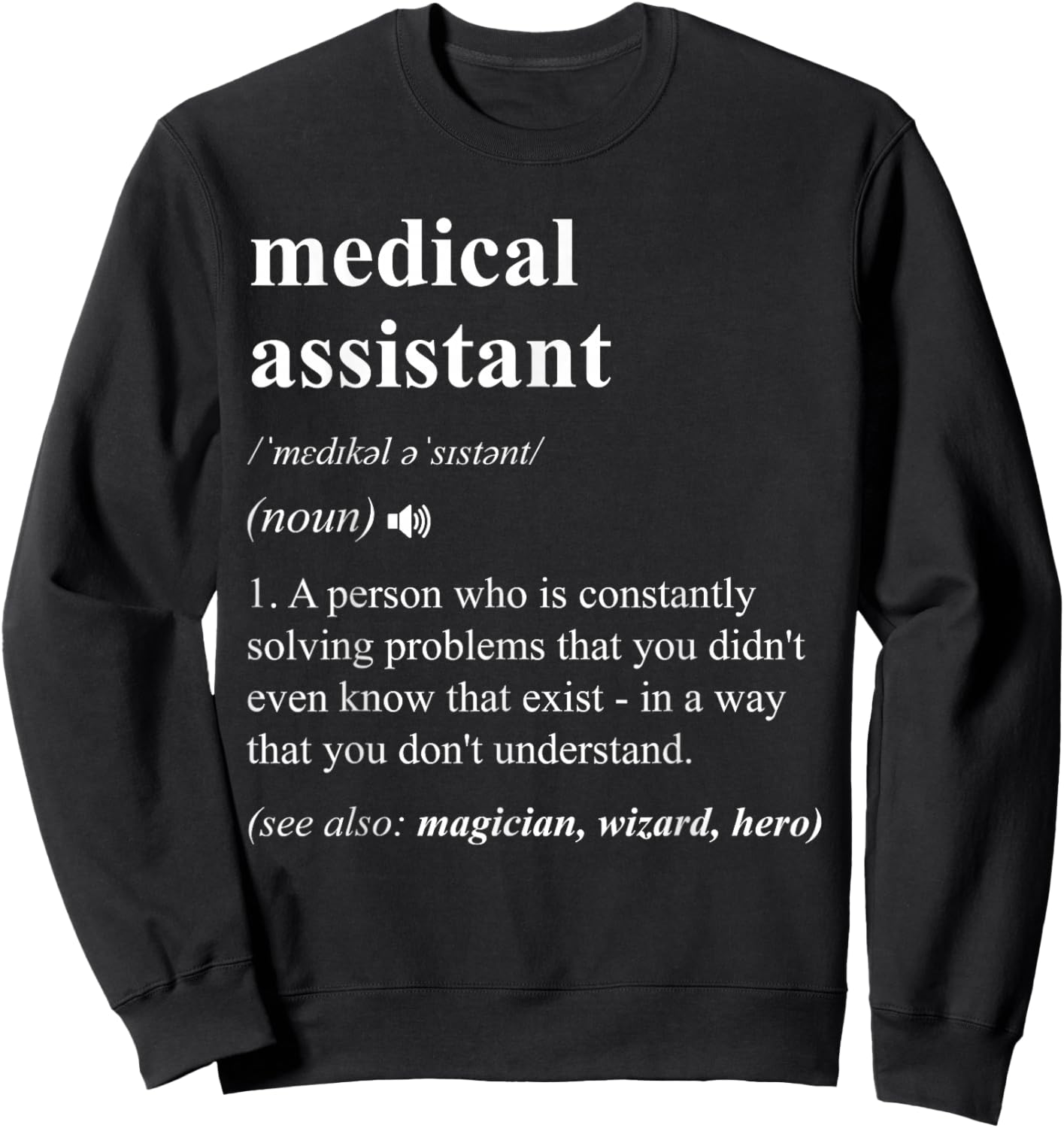 Medical Assistant Funny Dictionary Definition Sweatshirt - Sweatshirt | Black