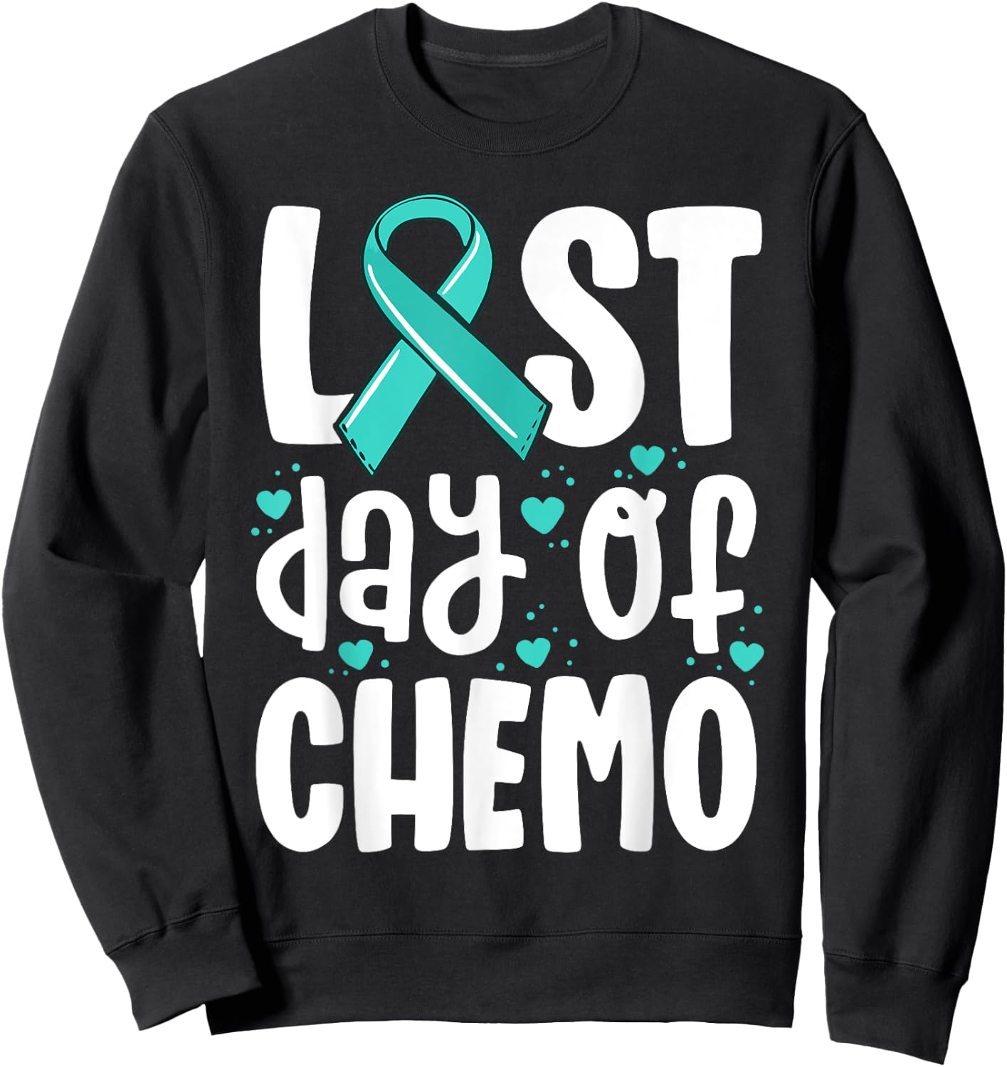 Last Day of Chemo Shirt Women Ovarian Cancer Support Gifts Sweatshirt - Sweatshirt | Black