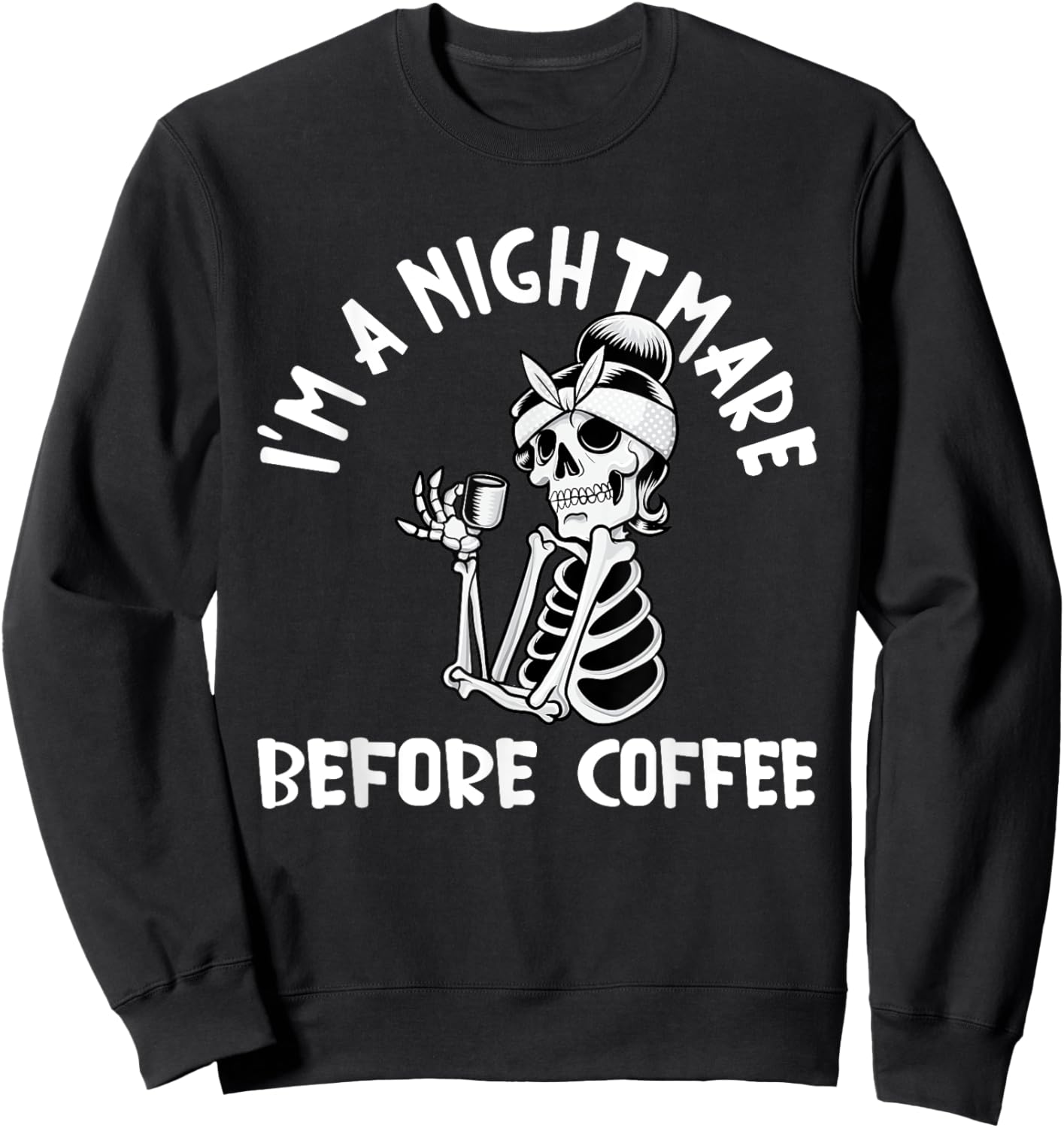 I’m A Nightmare Before Coffee Funny Halloween Christmas Sweatshirt - Sweatshirt | Black