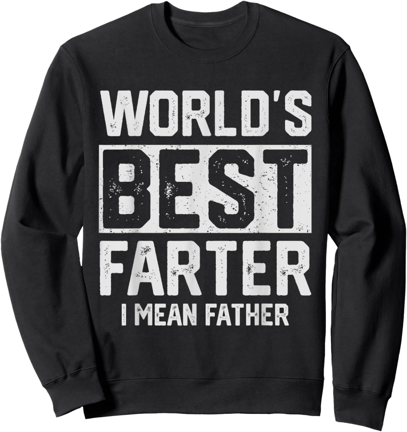 Worlds Best Farter I Mean Father Fathers Day Cool Dad Sweatshirt - Sweatshirt | Black