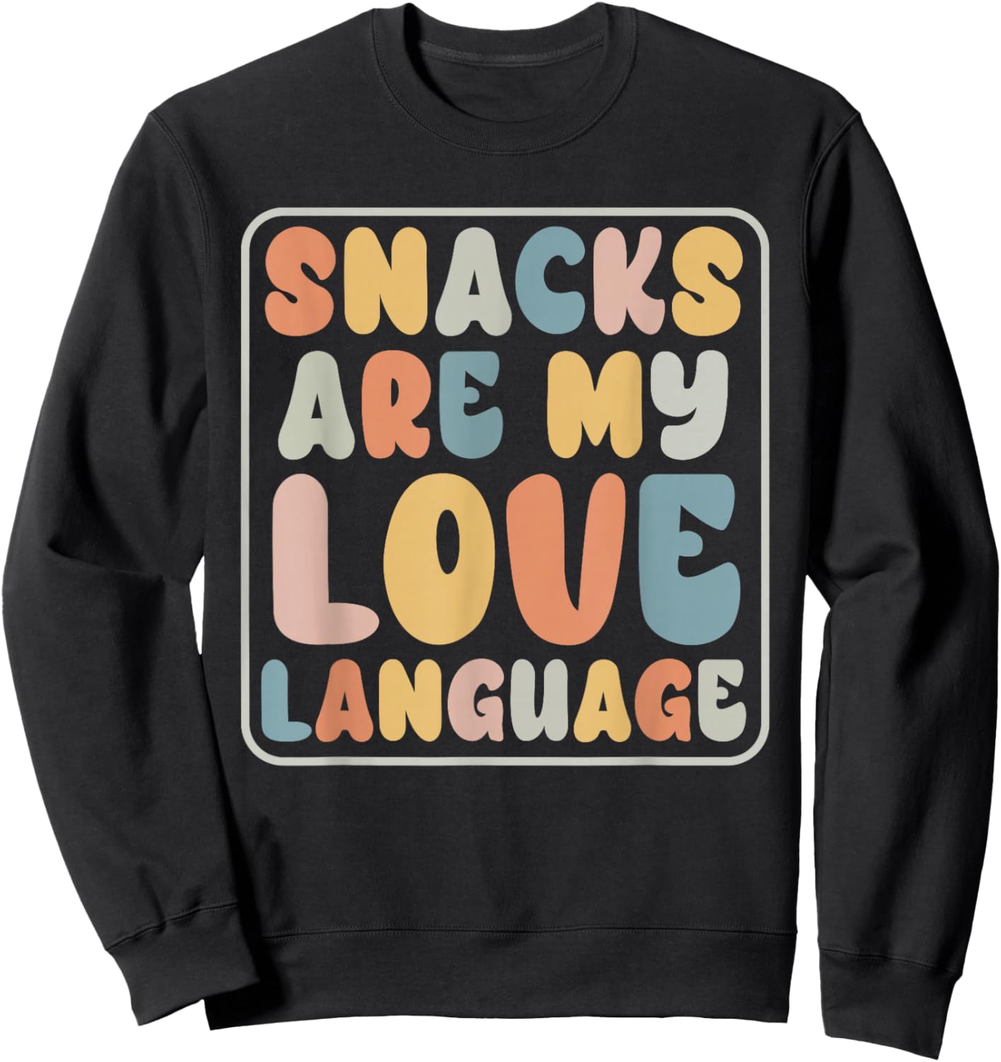 Snacks Are My Love Language Candy Shop Funny Men Women Snack Sweatshirt - Sweatshirt | Black
