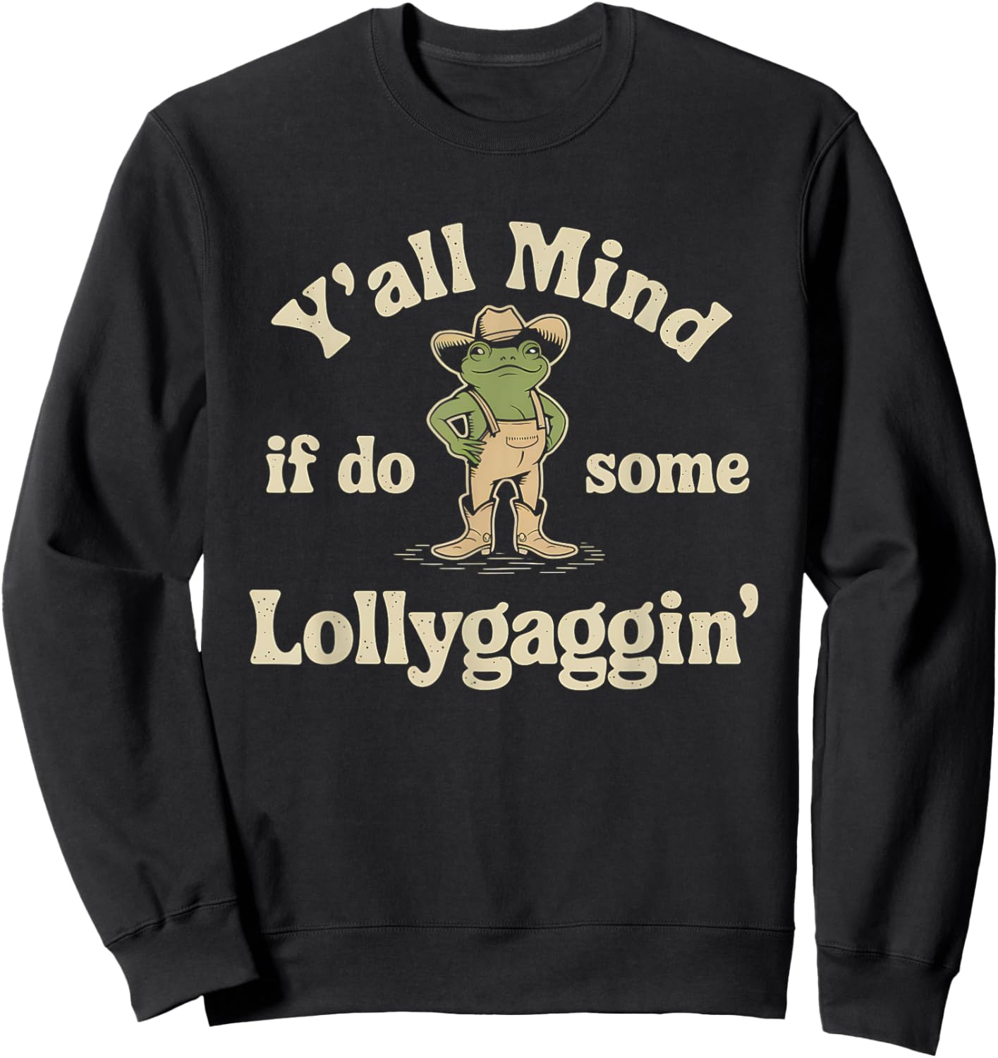 Y'all Mind If I Do Some Lollygaggin Vintage Cowboy Frog Meme Sweatshirt - Sweatshirt | Black