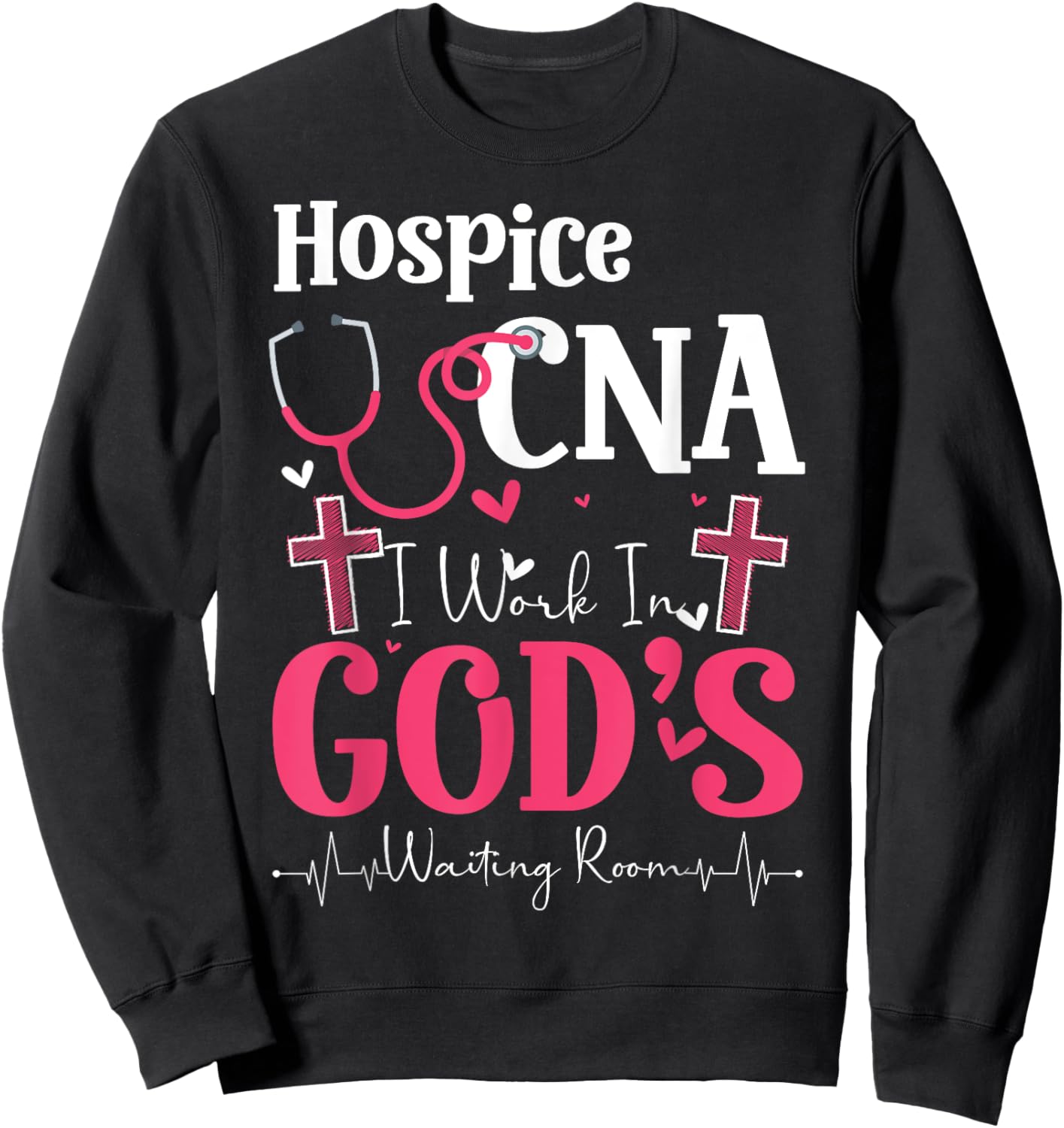 Hospice CNA Life Certified Nursing Assistant Hospice CNA Sweatshirt - Sweatshirt | Black