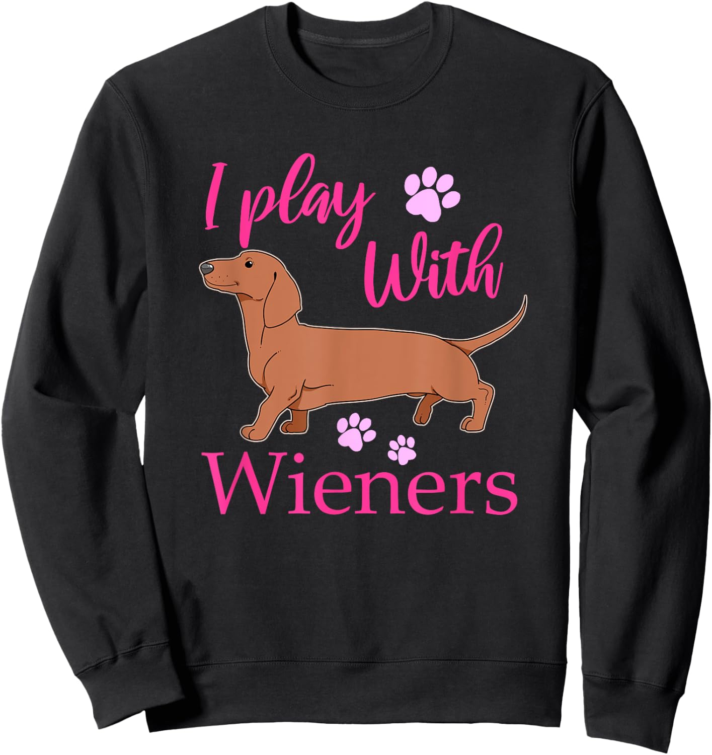 Funny I Play With Dachshund Weiner Dog Gift Doxie Sweatshirt - Sweatshirt | Black