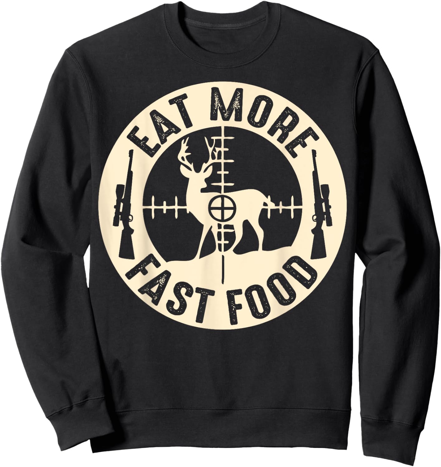 Funny Eat More Fast Food Deer Hunting, Gifts For Hunters Sweatshirt - Sweatshirt | Black