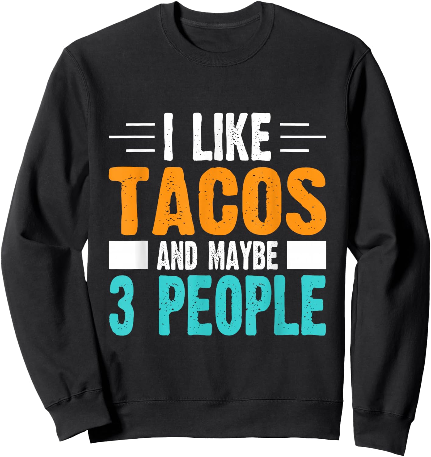 I Like Tacos and Maybe 3 People Sweatshirt - Sweatshirt | Black