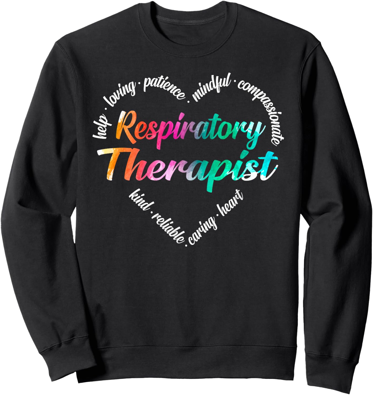 Respiratory Therapist Heart Word Cloud Watercolor Rainbow Sweatshirt - Sweatshirt | Black