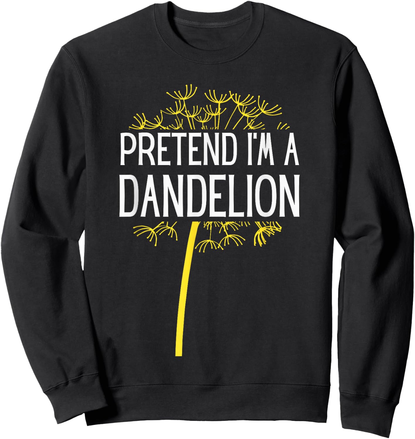 Pretend I'm A Dandelion Easy Halloween Costume Sweatshirt - Sweatshirt | Black