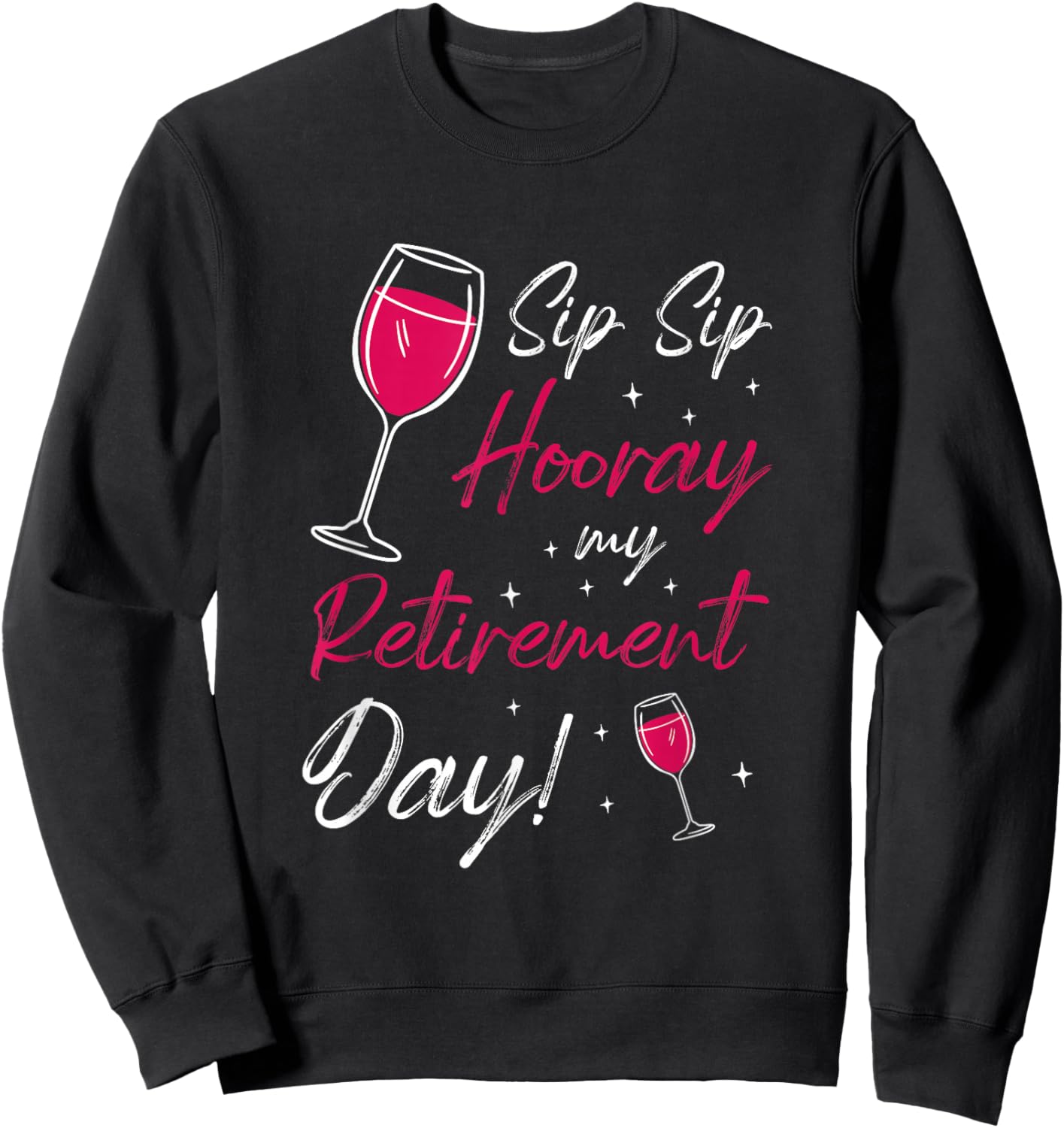 Sip Sip Hooray Retirement Day Retired Pensioner Pension Sweatshirt - Sweatshirt | Black