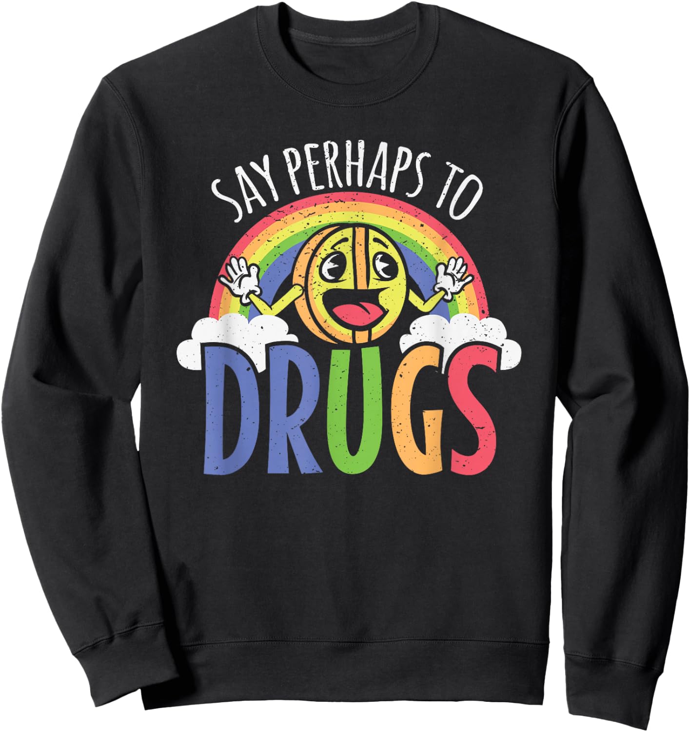 Say Perhaps to Drugs Psychedelic LSD Rainbow Pill Sweatshirt - Sweatshirt | Black