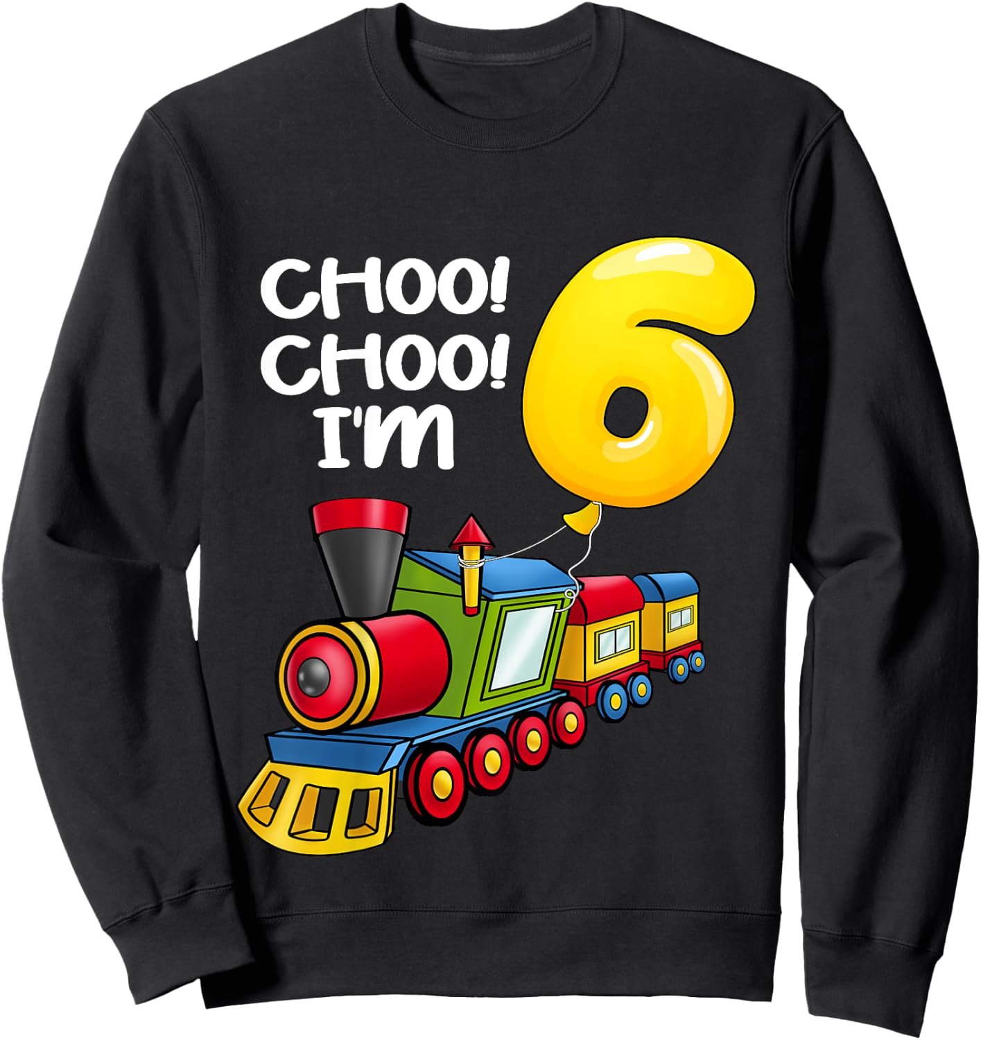 Kids Choo Choo I'm 6 Years Old Locomotive Boys Train 6th Birthday Sweatshirt - Sweatshirt | Black