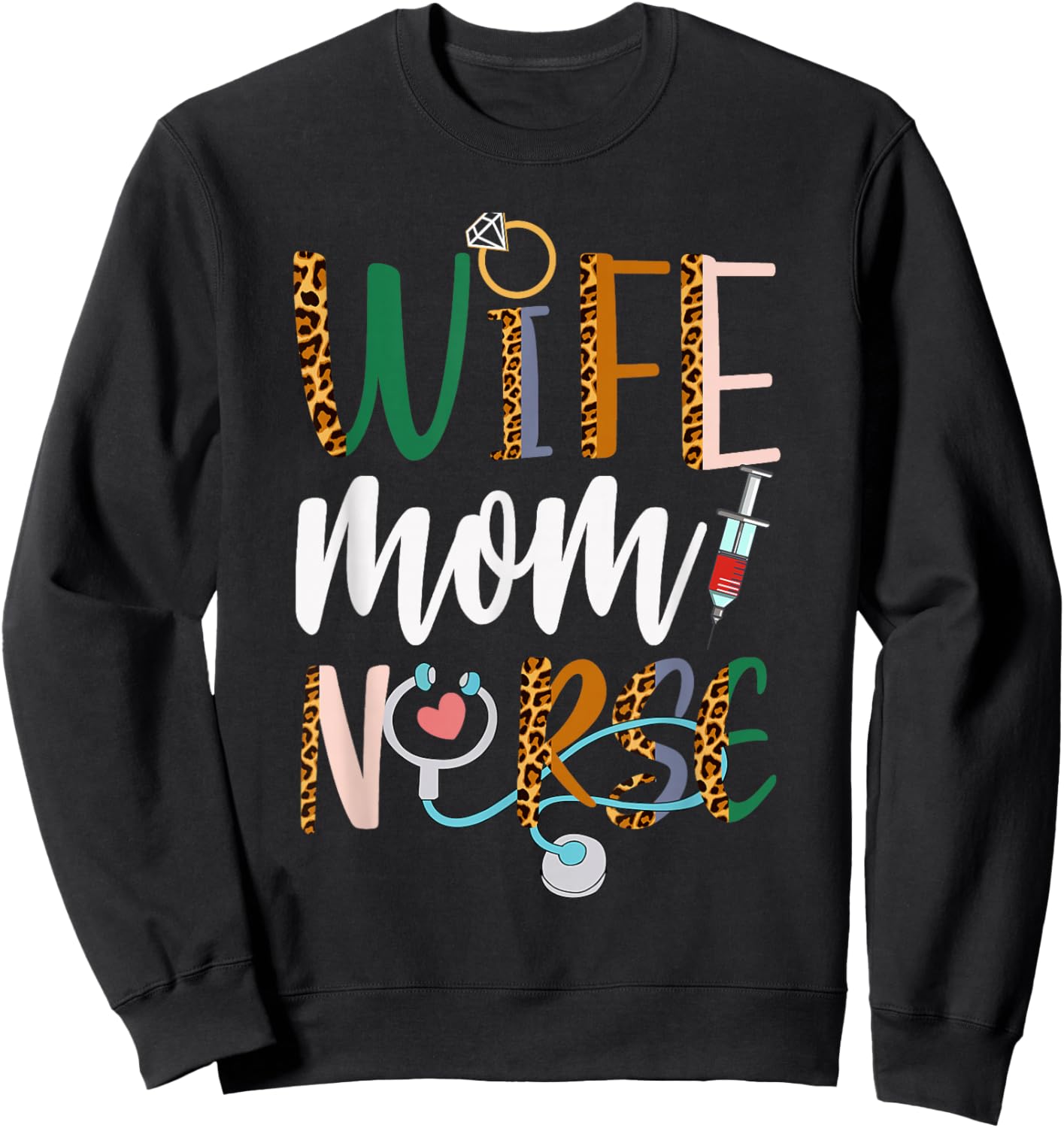 Wife Mom Nurse RN LPN Mothers Day For Nurses Sweatshirt - Sweatshirt | Black