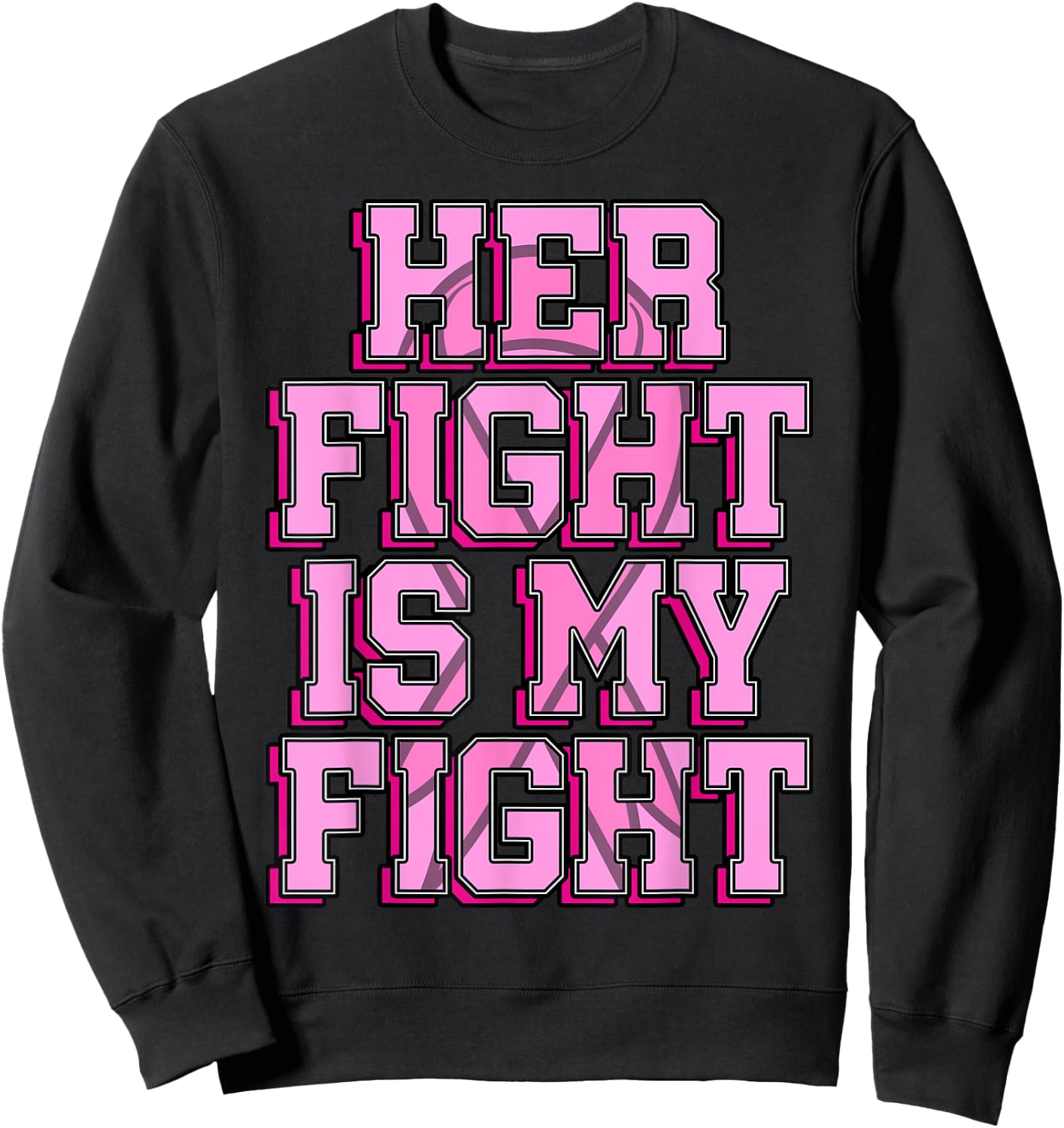 Her Fight Is My Fight Breast Cancer Shirt Chemotherapy Gift Sweatshirt - Sweatshirt | Black