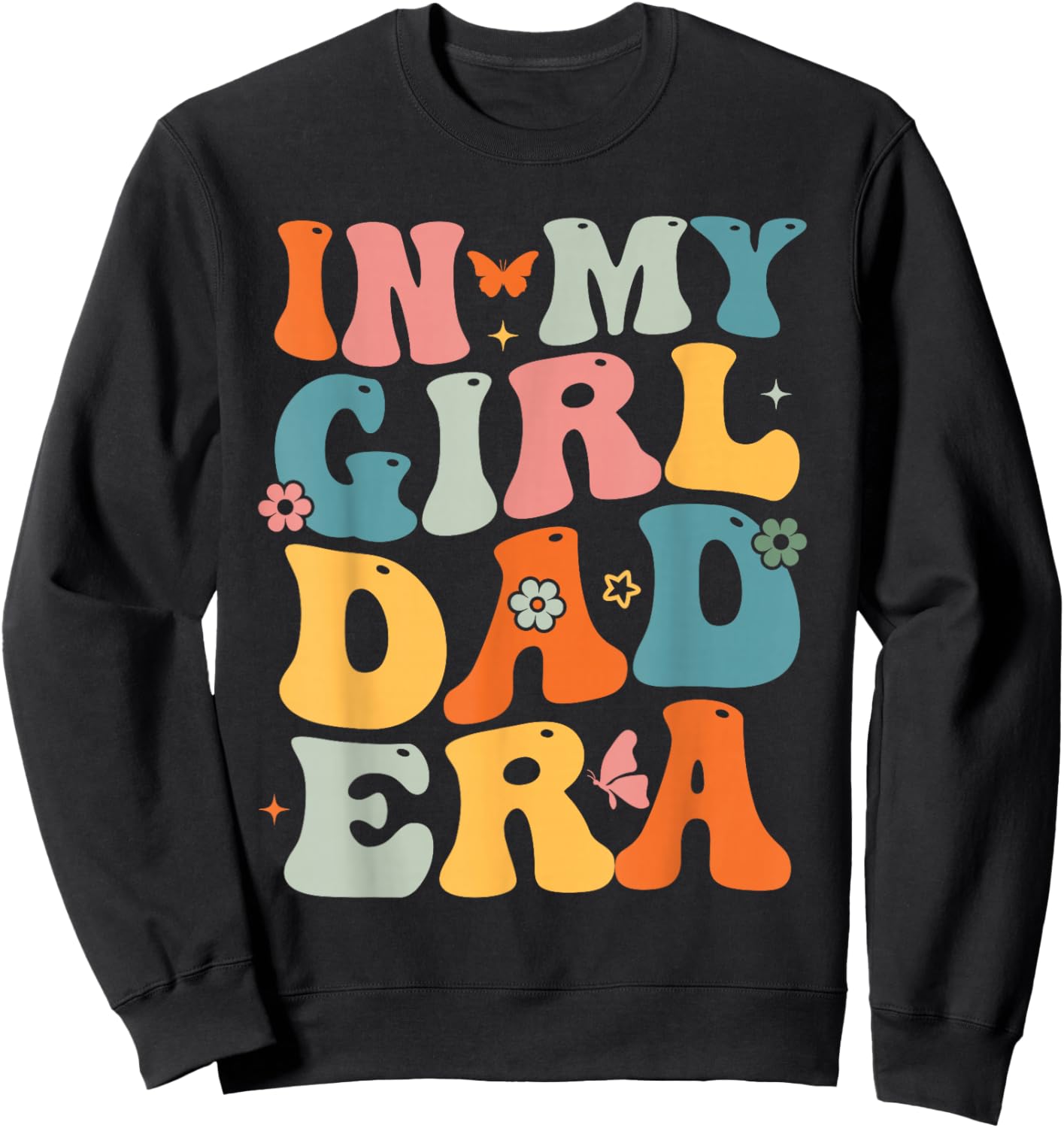 Funny In My Dad Girl Era Fathers Day Sweatshirt - Sweatshirt | Black