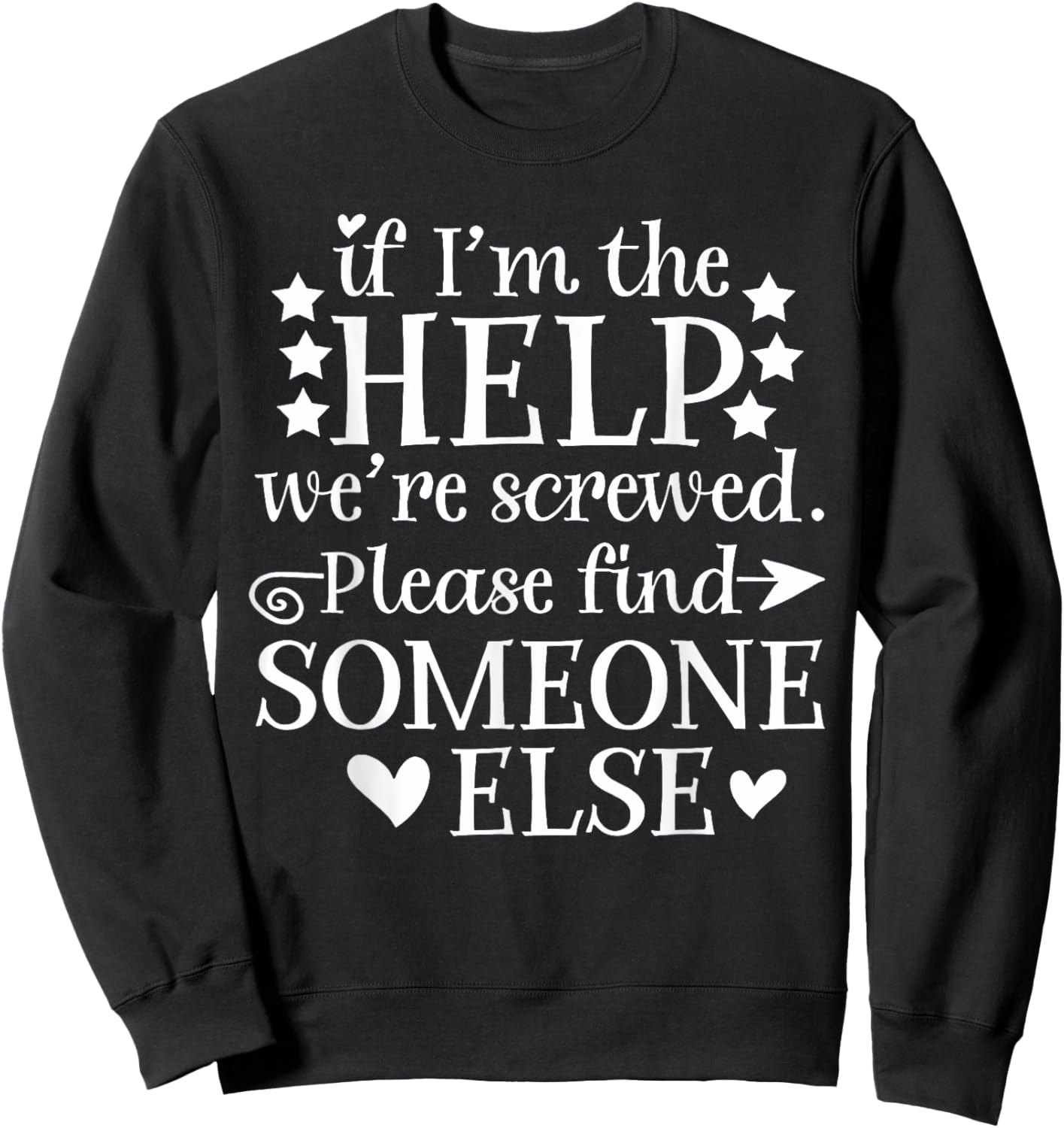 If I'm The Help We're Screwed Gift Men Sweatshirt - Sweatshirt | Black
