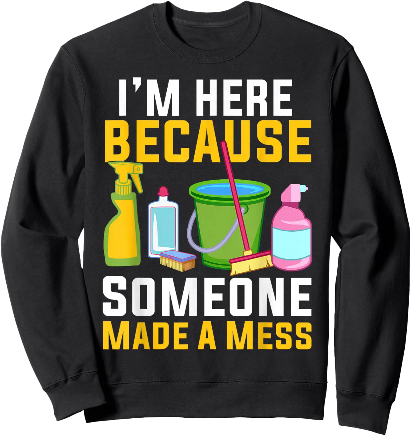 Funny Housekeeping Shirt Humor Cleaning Housekeeper Sweatshirt - Sweatshirt | Black
