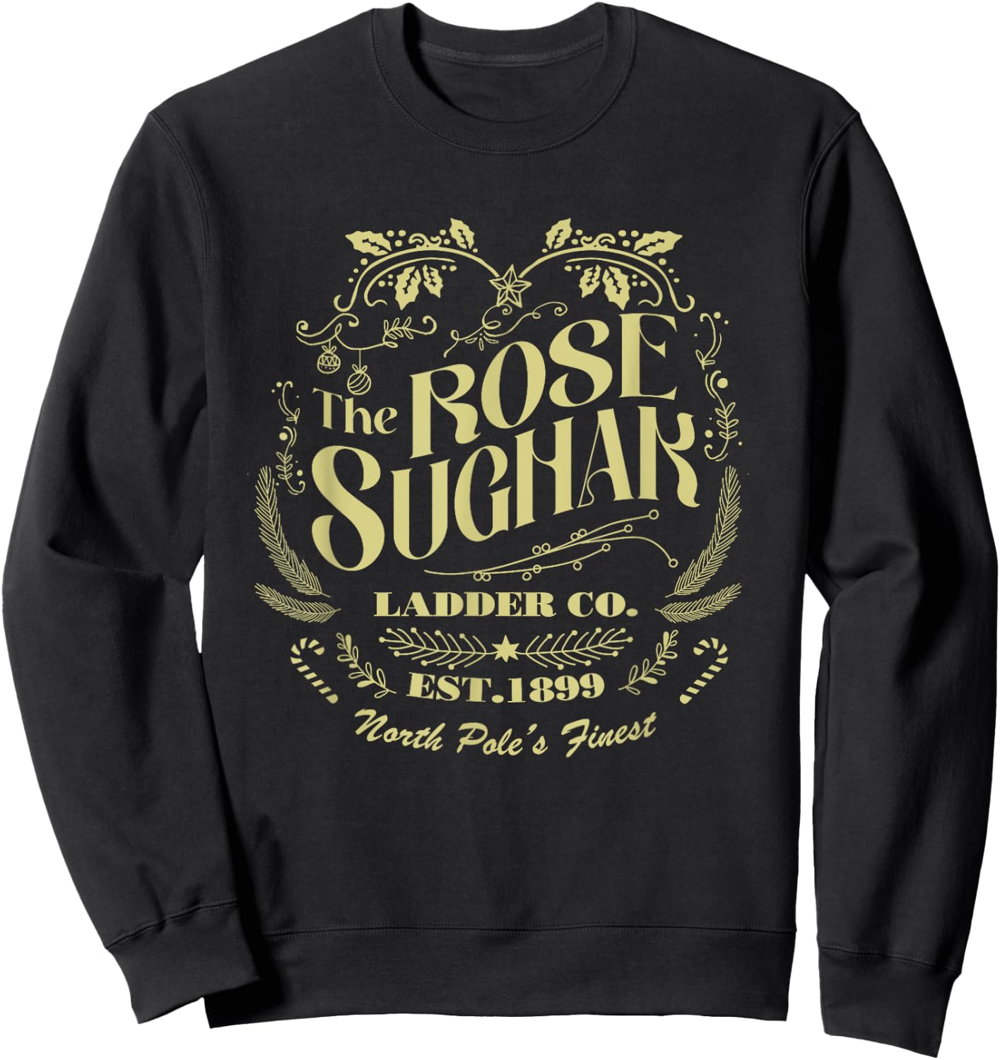 The Rose Suchak Ladder Company Since 1899 Sweatshirt - Sweatshirt | Black