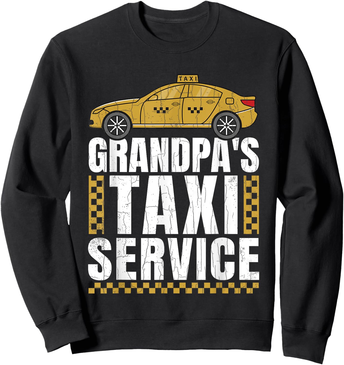 Grandpa's Taxi Service Funny Taxi Driving Cab Lover Graphic Sweatshirt - Sweatshirt | Black