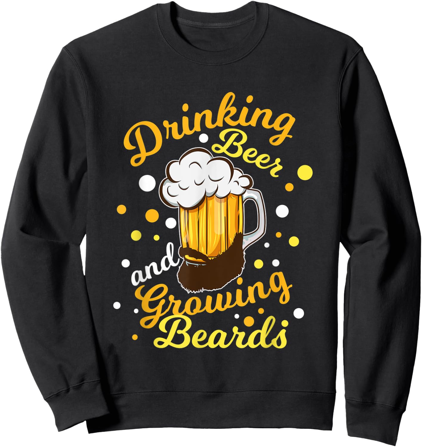 Drinking Beer And Growing Beards Cool Bearded Men Gift Sweatshirt - Sweatshirt | Black