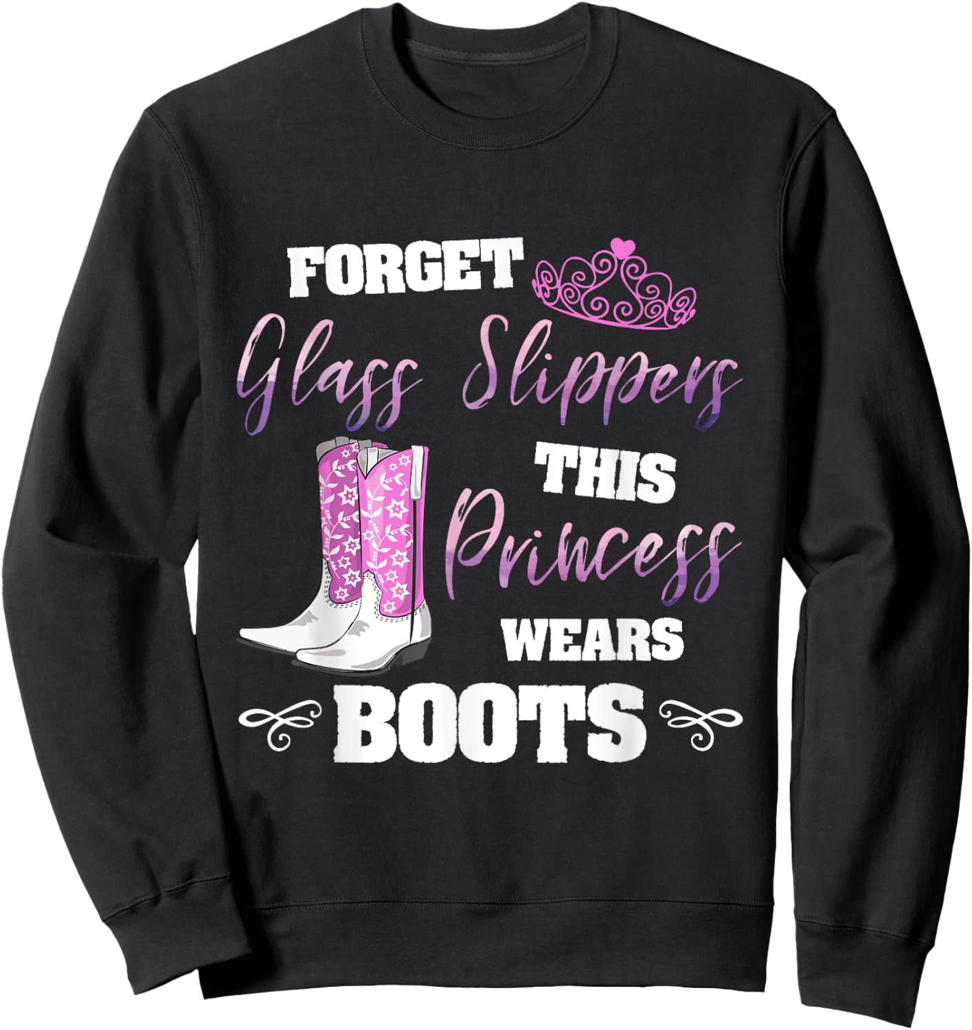 Forget Glass Slippers Princess Wears Boots Cute Girls Sweatshirt - Sweatshirt | Black