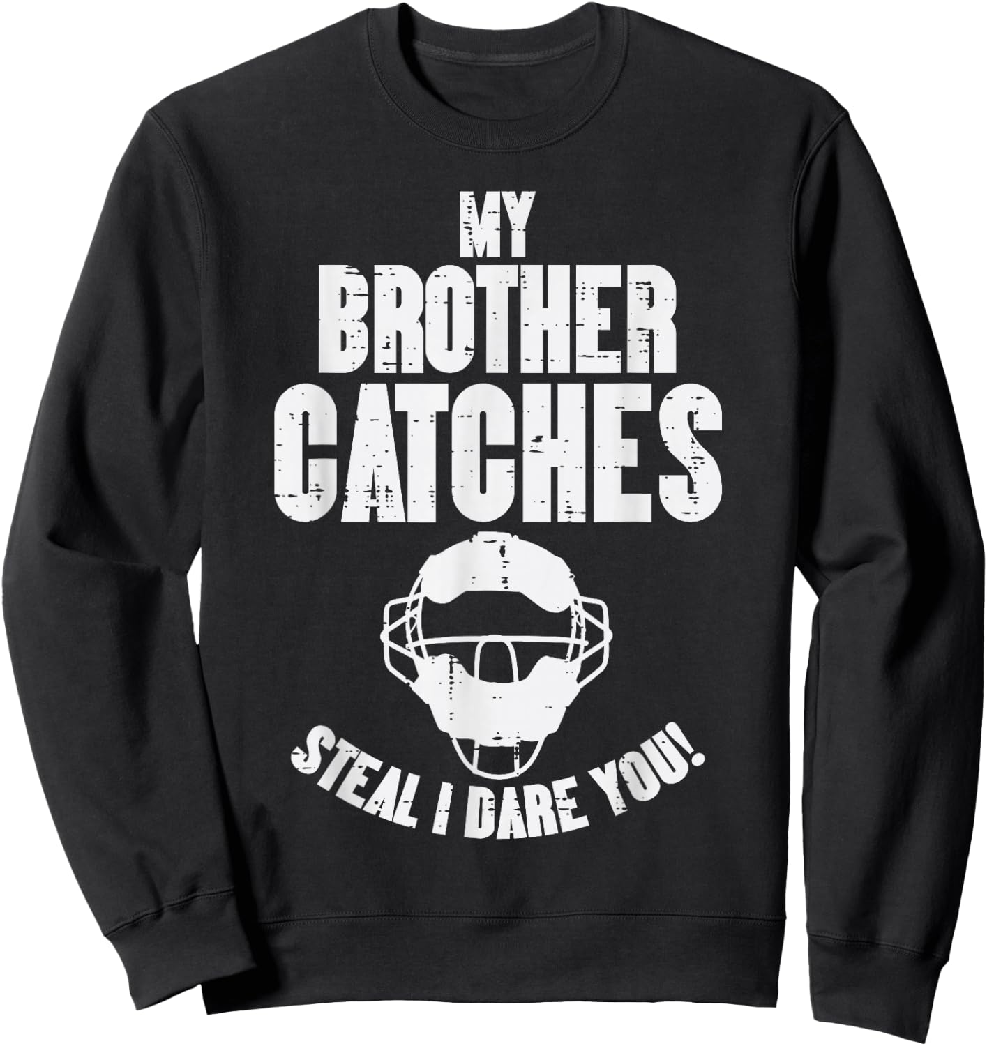 My Brother Catches Baseball Catcher Funny Sister Girls Women Sweatshirt - Sweatshirt | Black