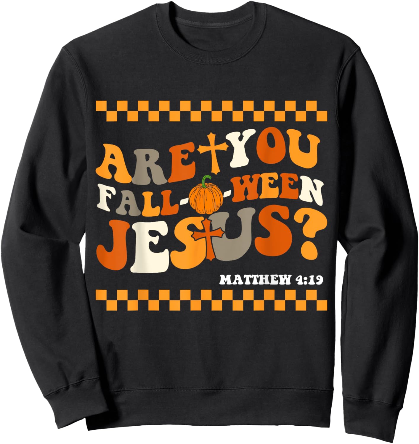Are you Fall-O-Ween Jesus Matthew 4:19 Halloween Christian Sweatshirt - Sweatshirt | Black