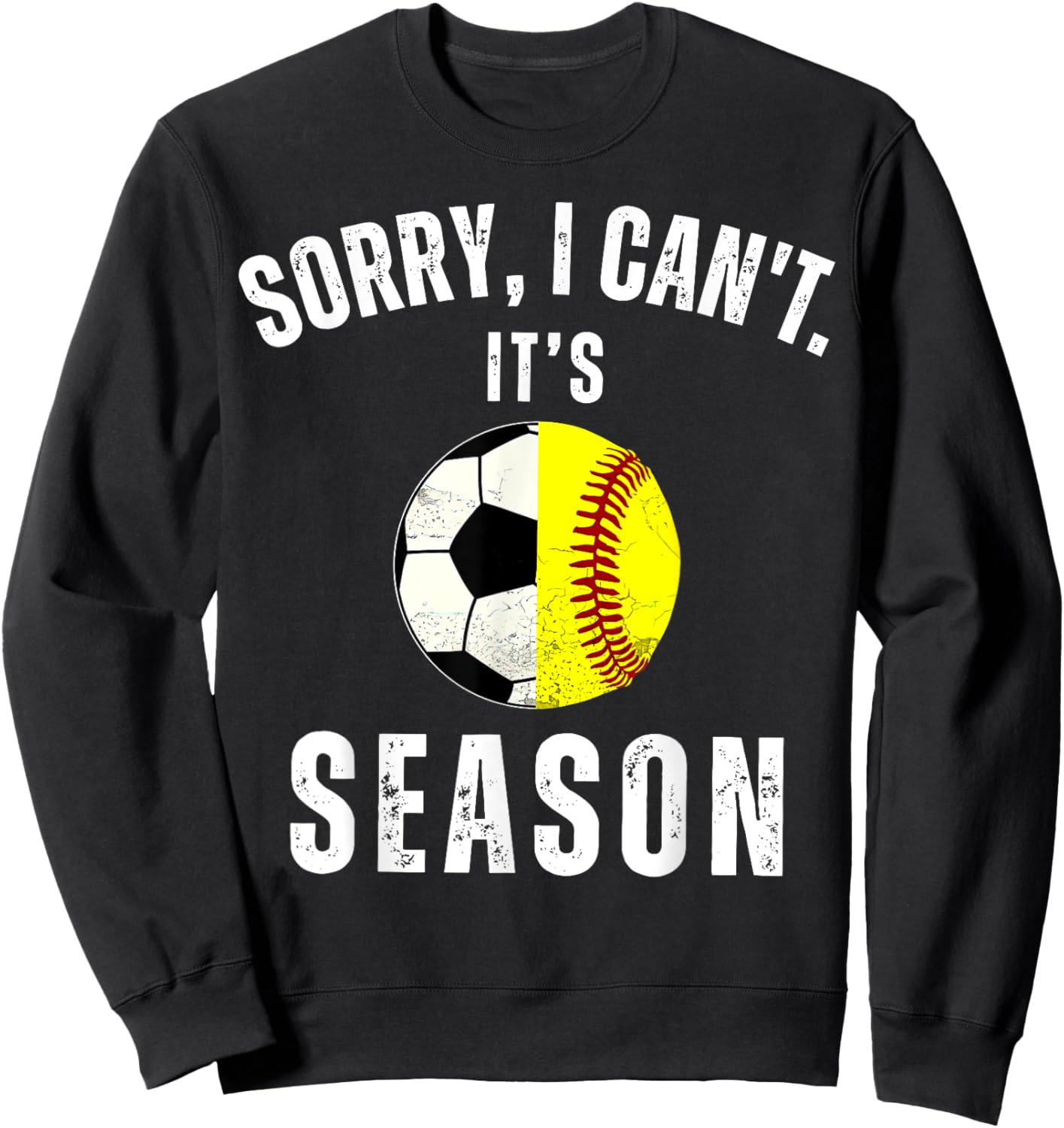 Sorry I Can't It's Soccer And Softball Season Mom Of Both Sweatshirt - Sweatshirt | Black