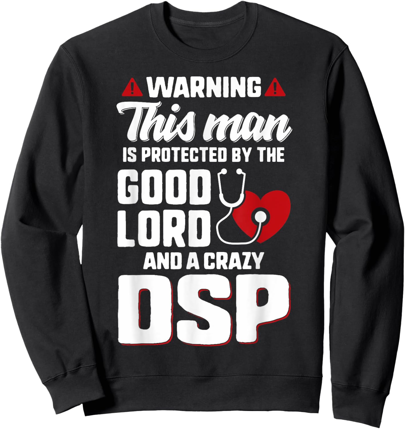 Man Protected By The Lord Crazy DSP Husband Dad Nurse Wife Sweatshirt - Sweatshirt | Black