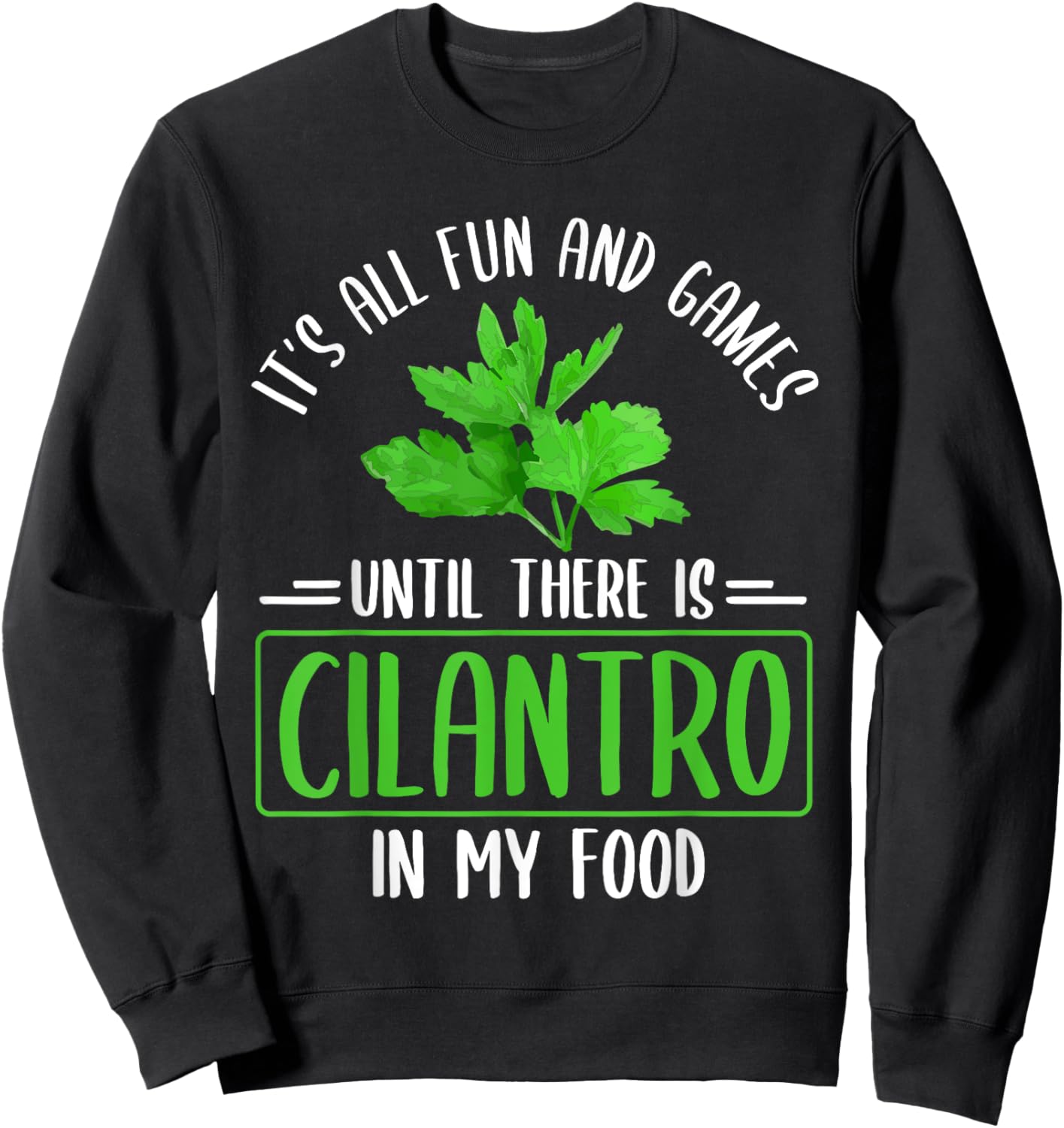No Cilantro - Cilantro Hater - I Hate Cilantro Sweatshirt - Sweatshirt | Black