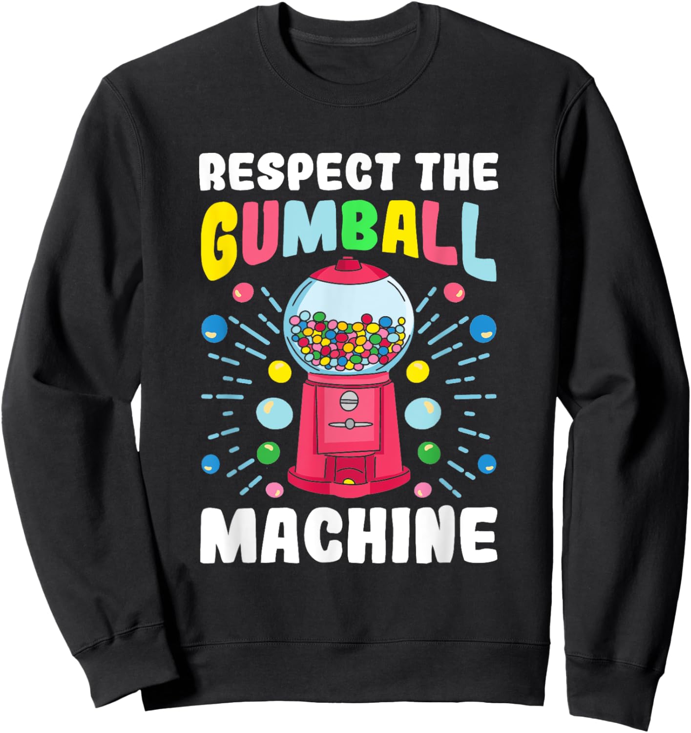 "Respect the Gumball Machine" Funny Gumball Sweatshirt - Sweatshirt | Black