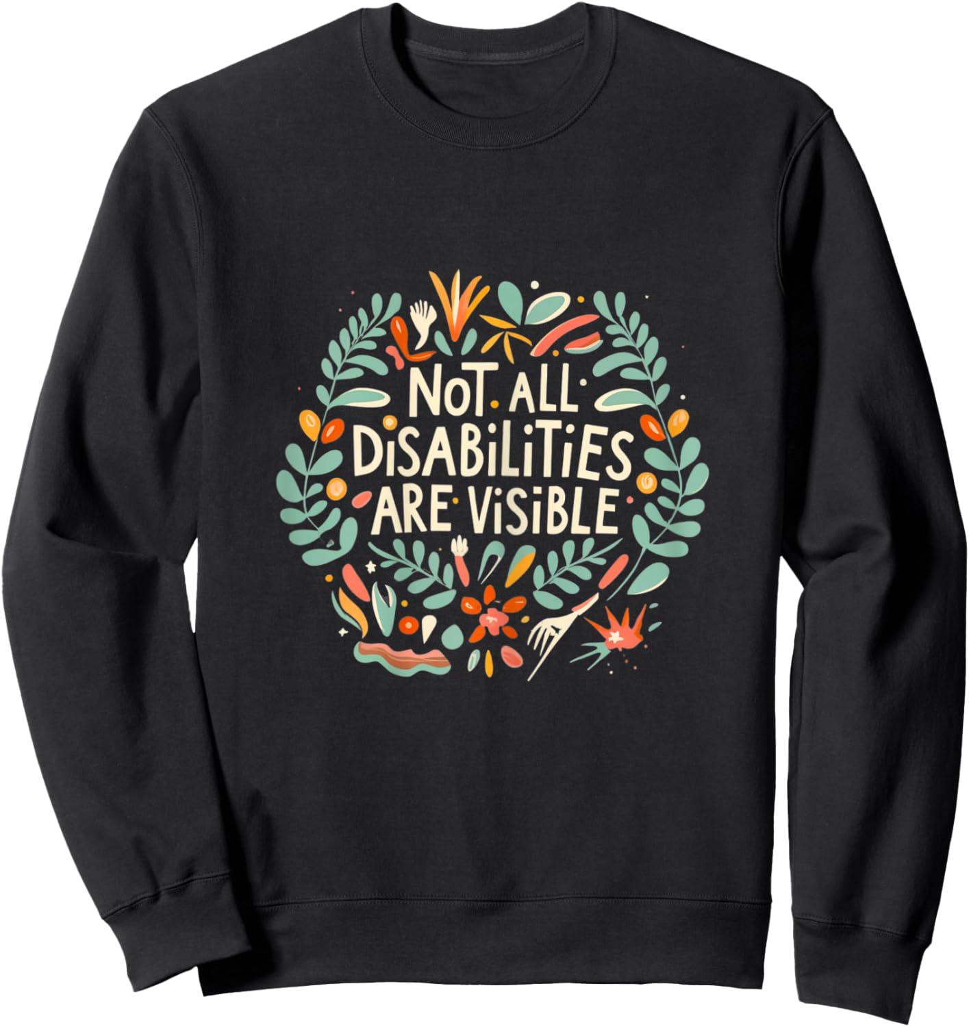Not all disabilities are visible floral invisible illness Sweatshirt - Sweatshirt | Black