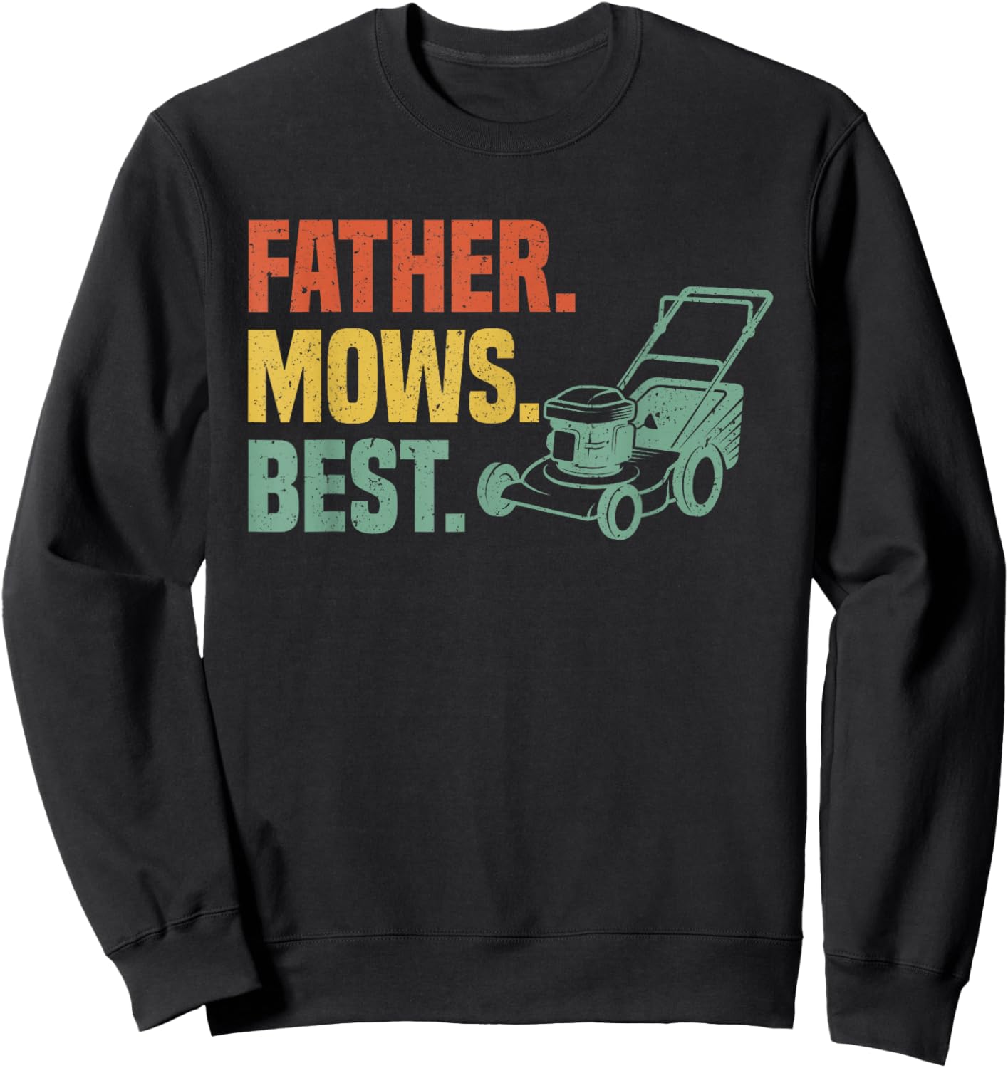 Father Mows Best Funny Fathers Day Dad Lawn Mowing Gardening Sweatshirt - Sweatshirt | Black