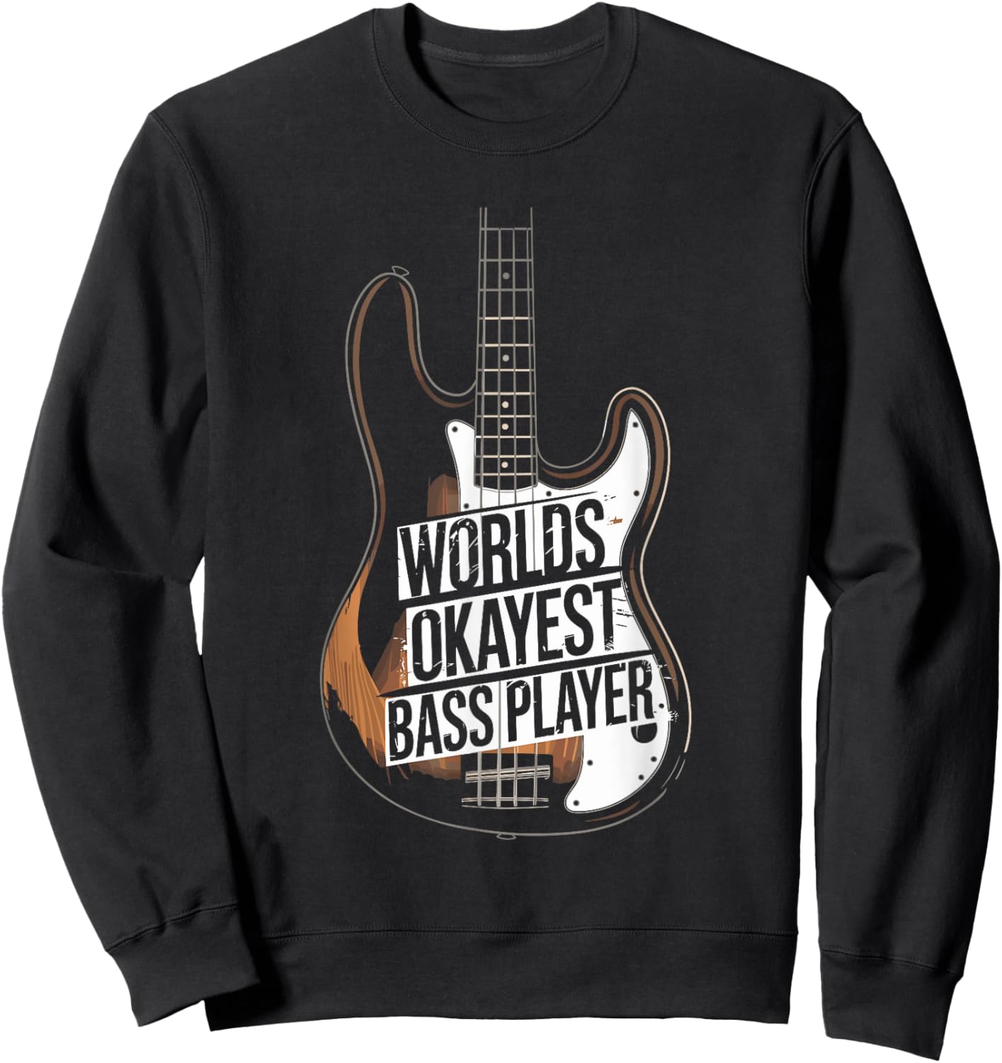 Worlds Okayest Bass Player, Bassist and Bass Guitar Player Sweatshirt - Sweatshirt | Black