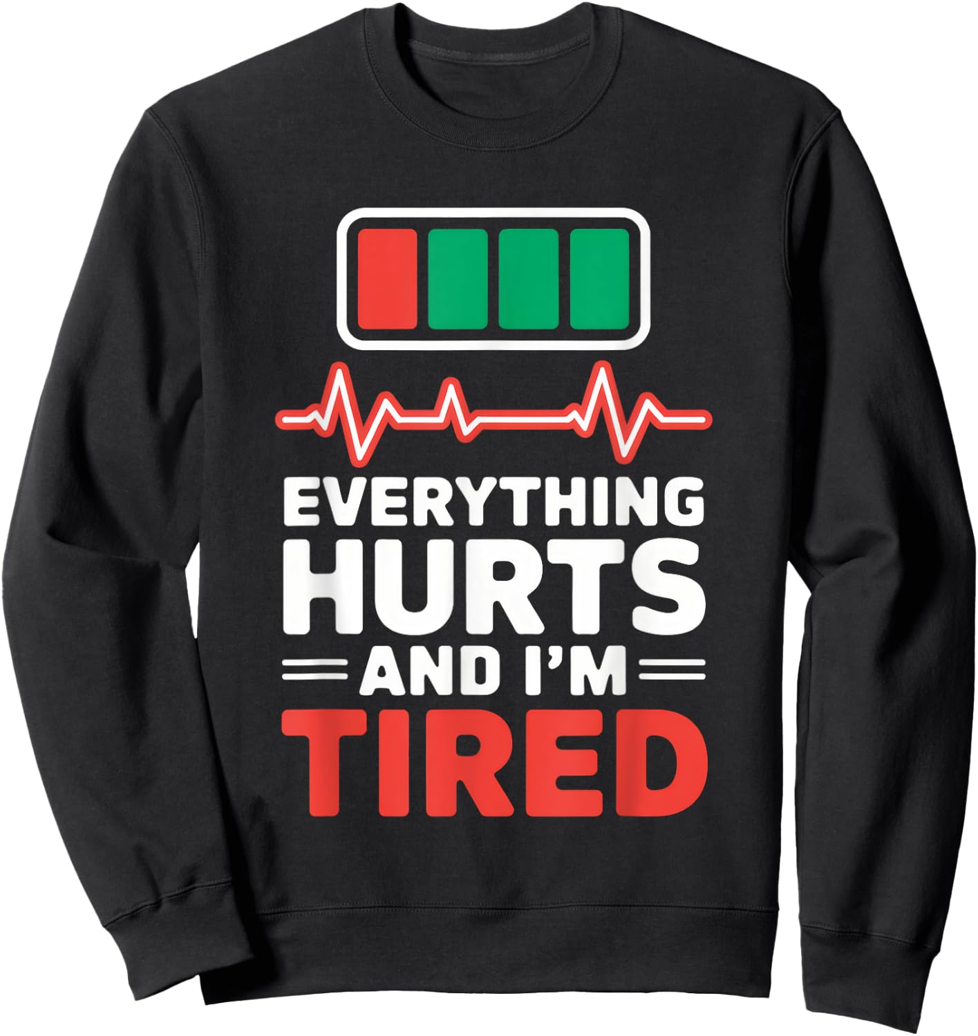 Everything Hurts And I'm Tired Nurse Everything Hurts And Sweatshirt - Sweatshirt | Black