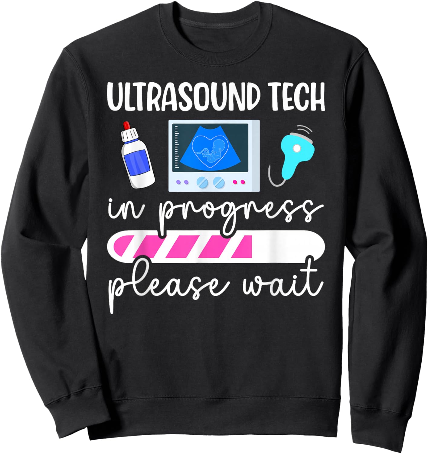 Future Ultrasound Tech In Progress Ultrasound Tech To Be Sweatshirt - Sweatshirt | Black