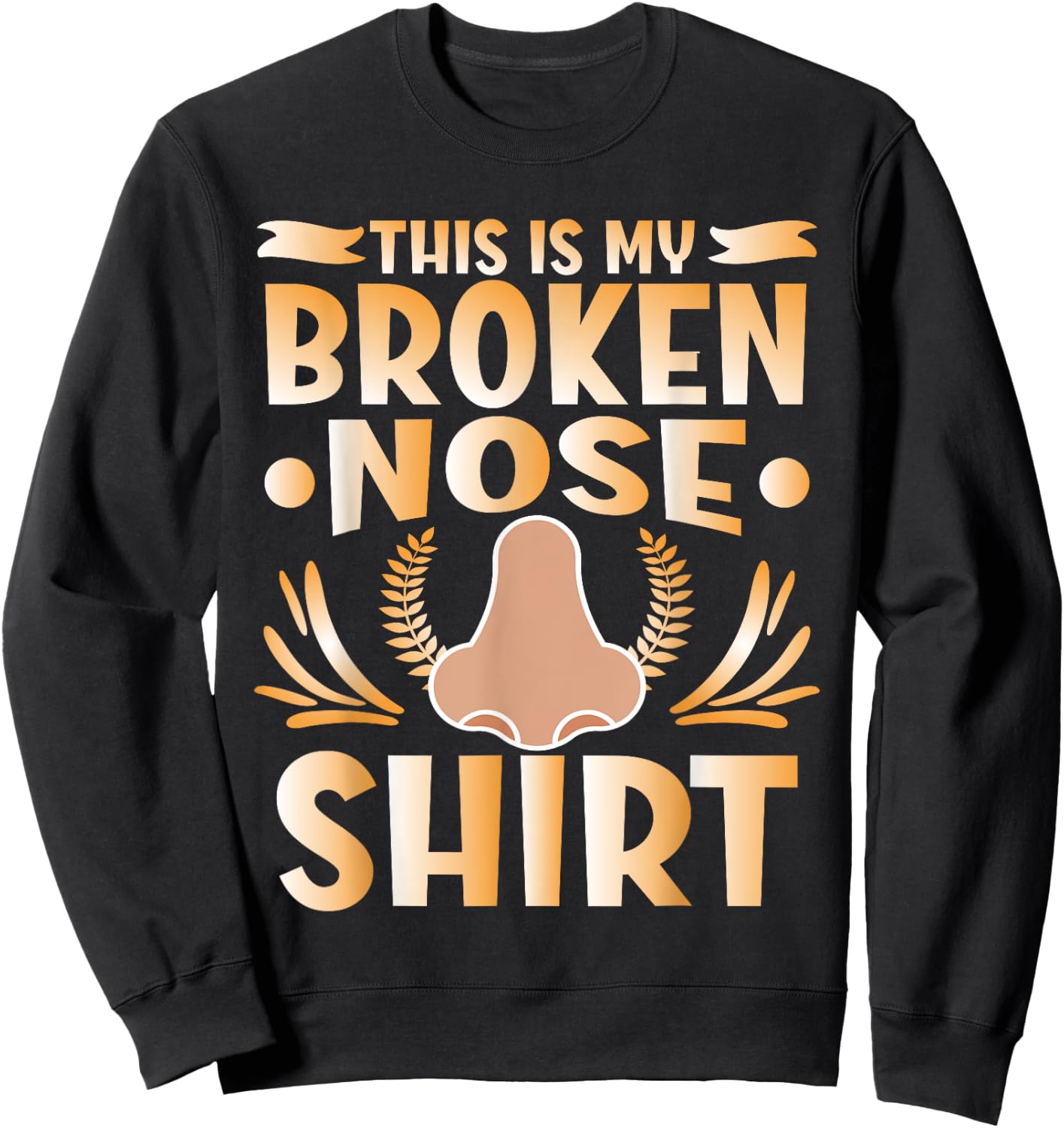 This Is My Broken Nose Sweatshirt - Sweatshirt | Black
