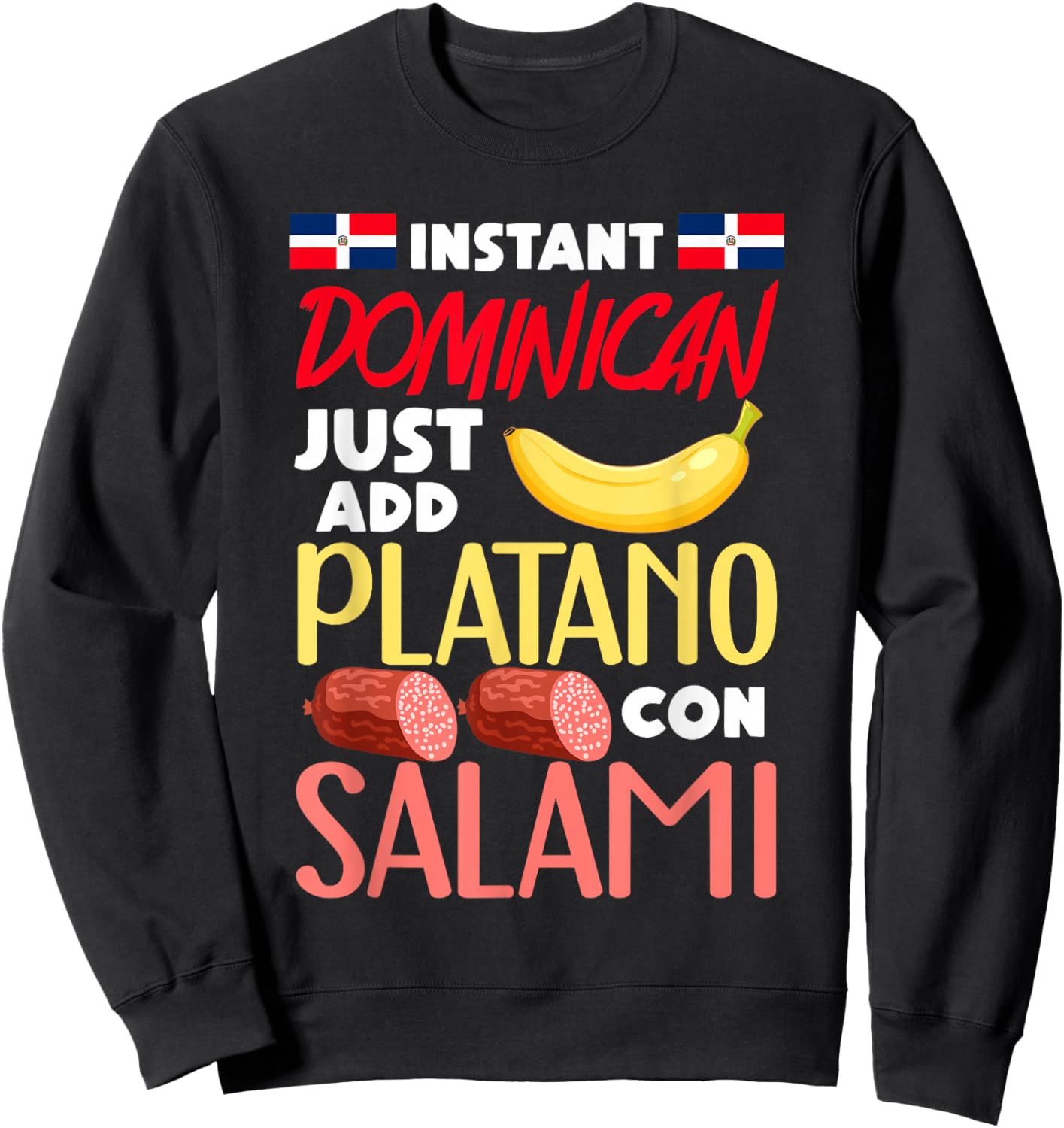 Instant Dominican Just Add Platano Con Salami Sweatshirt - Sweatshirt | Black